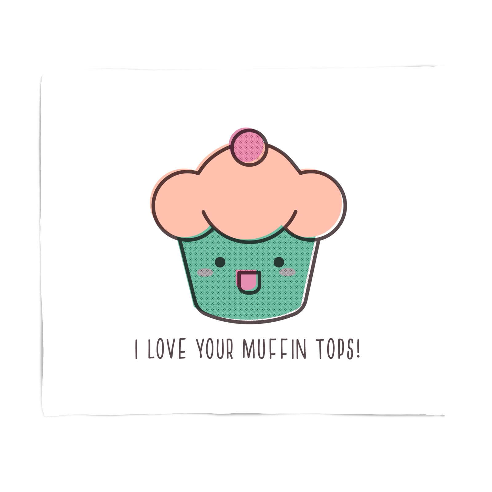 I Love Your Muffin Tops Fleece Blanket - S
