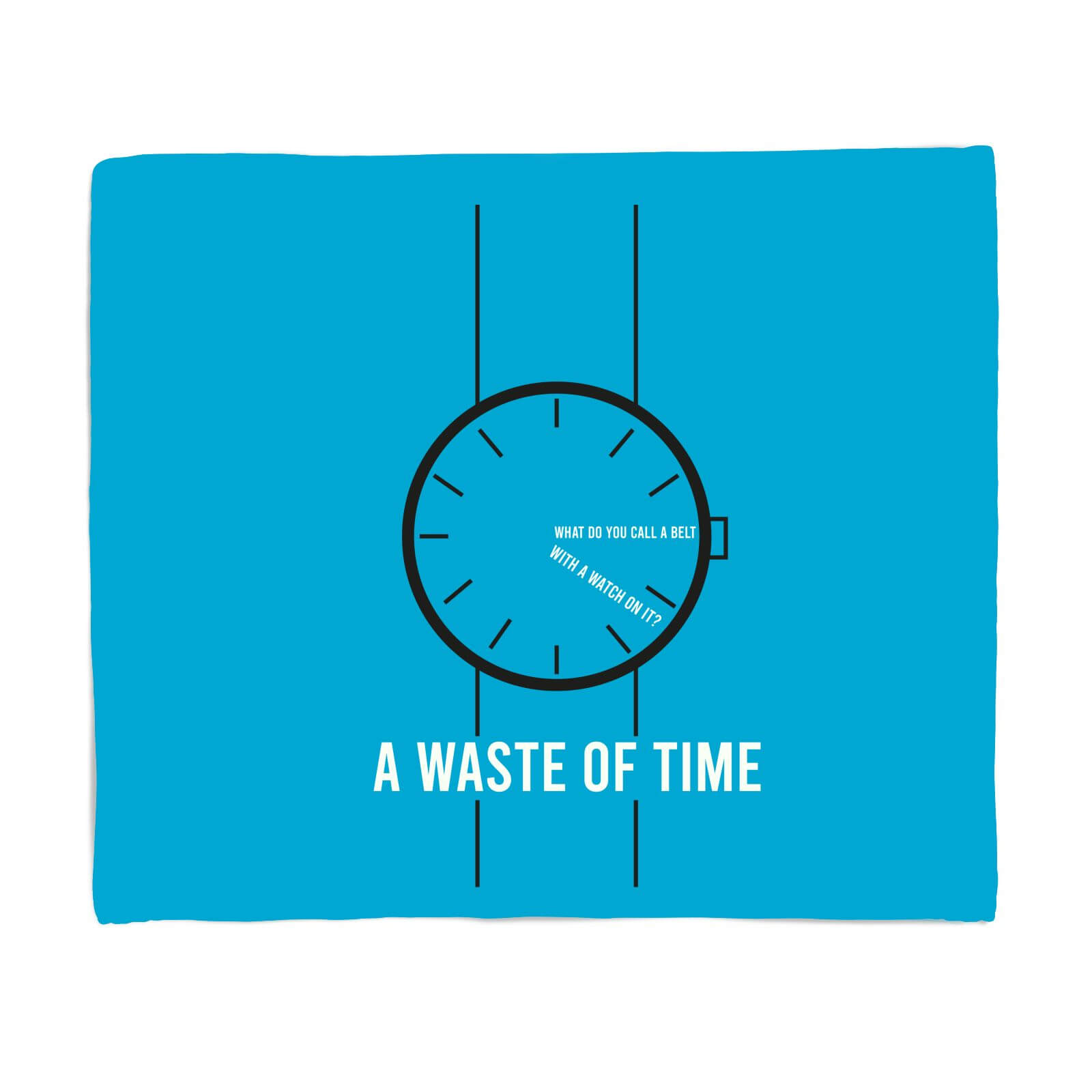 Waste Of Time Joke Fleece Blanket - S