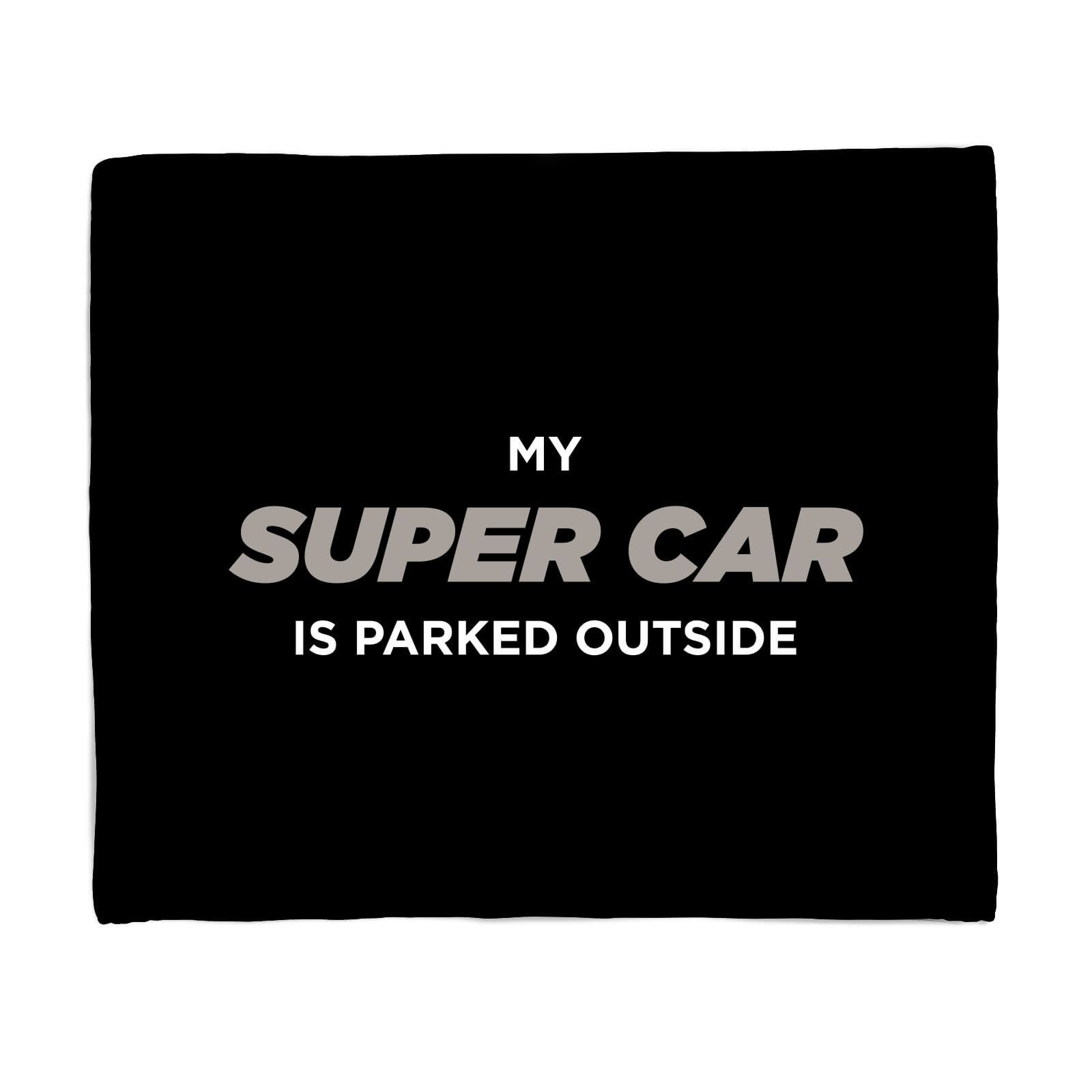 My Super Car Is Parked Outside Fleece Blanket - S