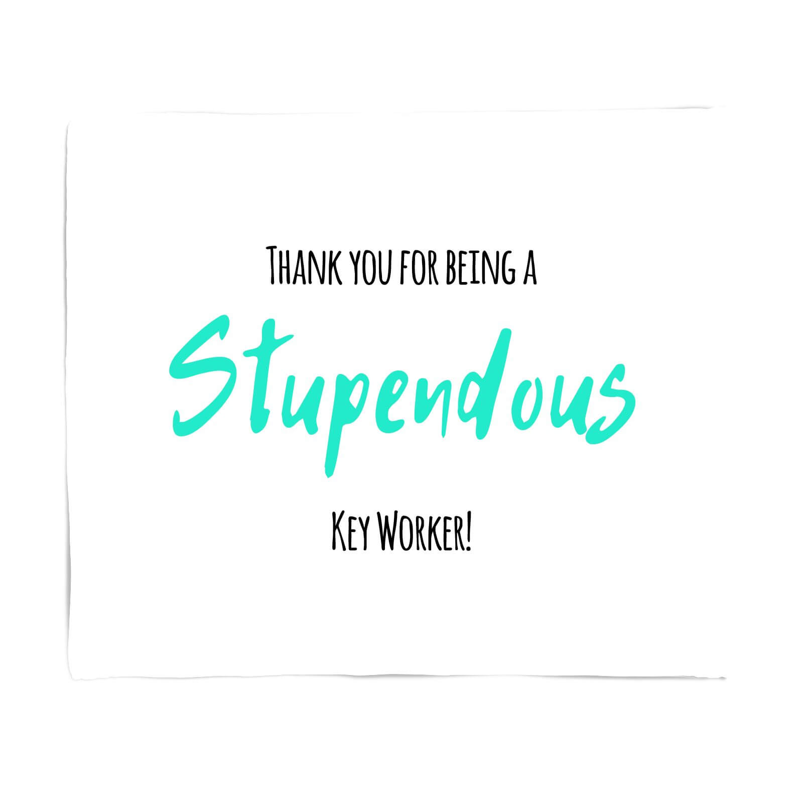 Thank You For Being A Stupendous Key Worker! Fleece Blanket - S