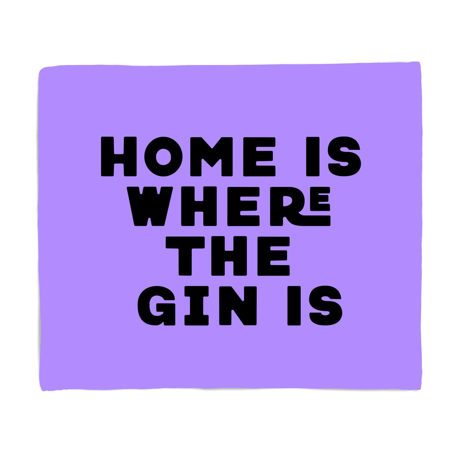 Home Is Where The Gin Is Fleece Blanket - S