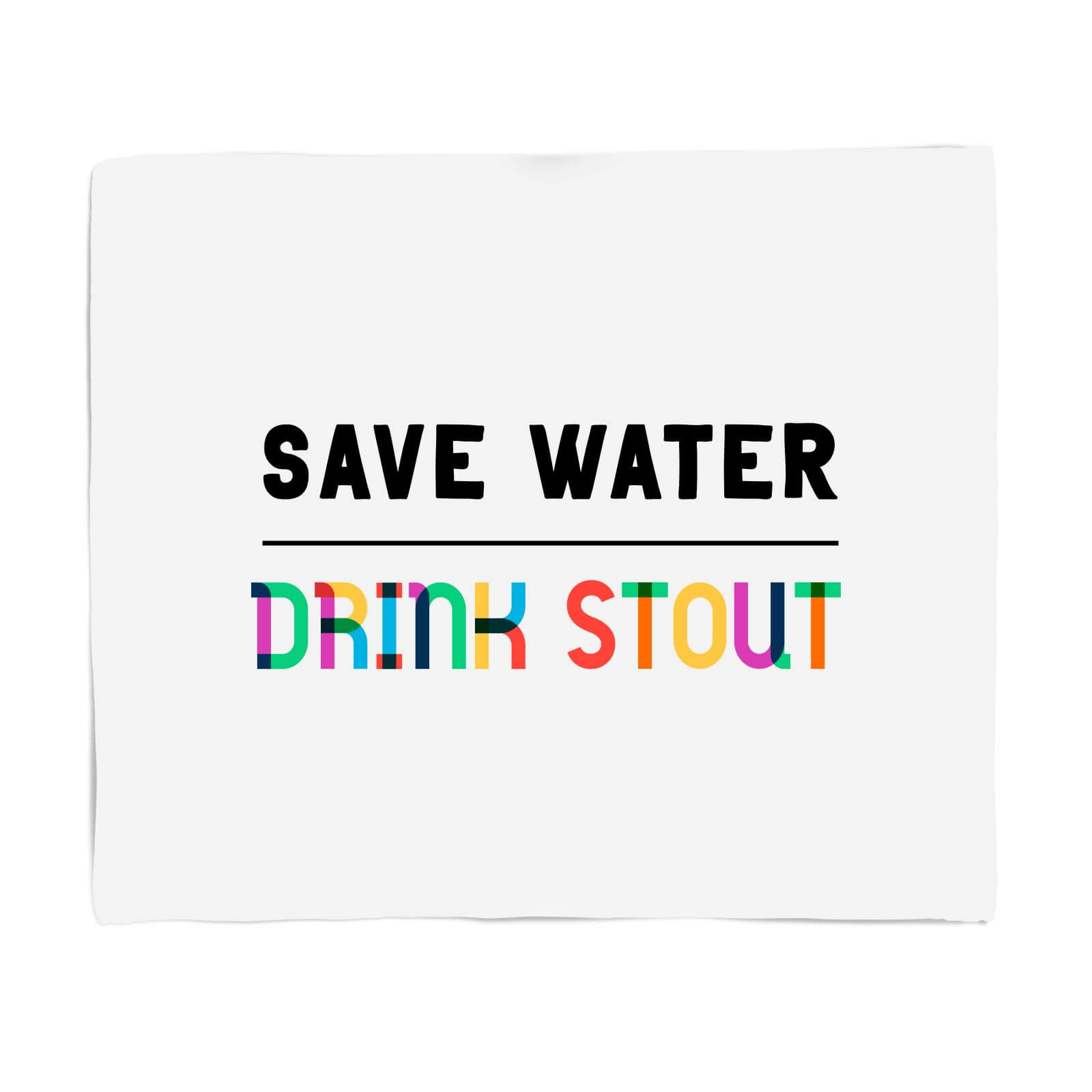 Save Water, Drink Stout Fleece Blanket - S