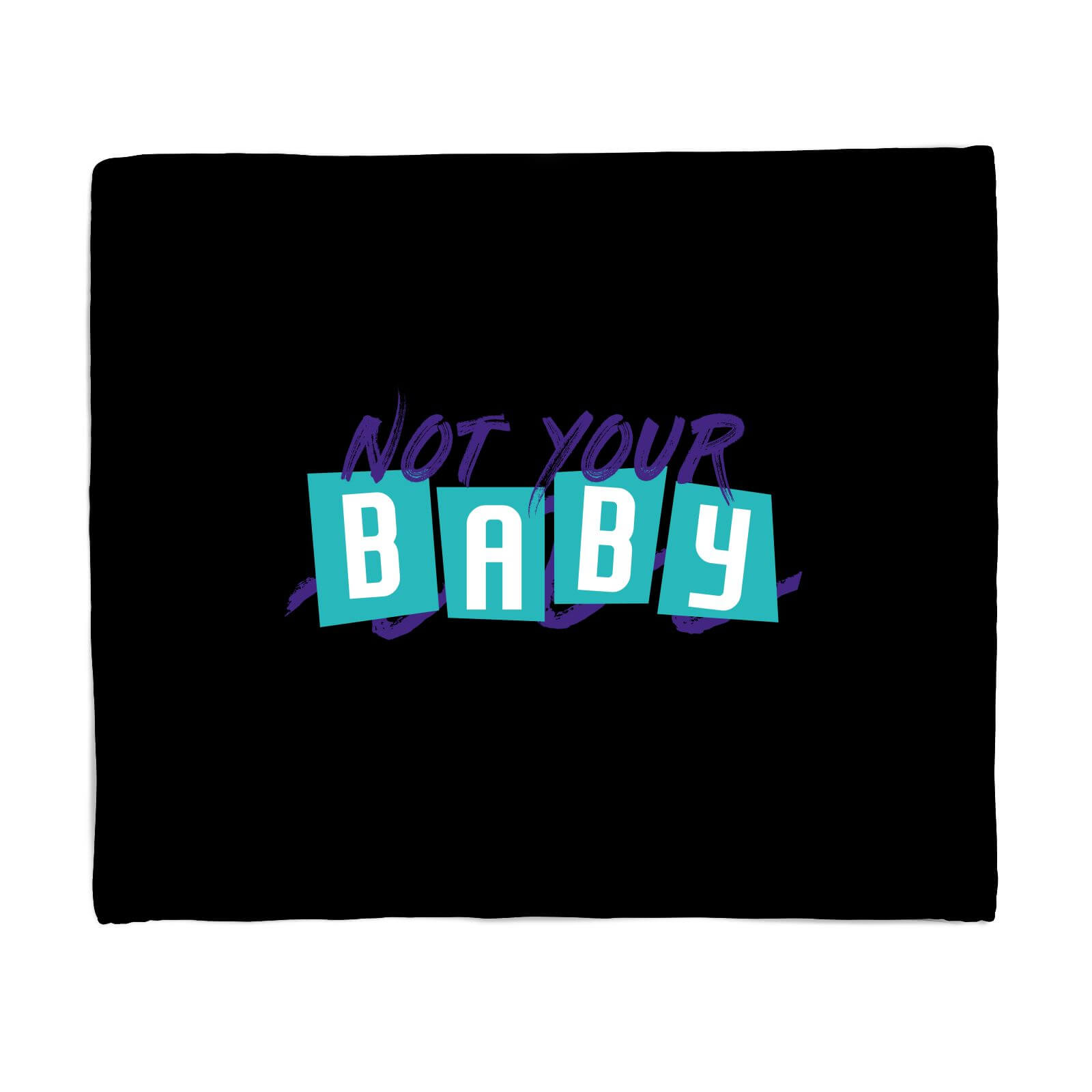 'Not Your Baby' Graphic Fleece Blanket - S