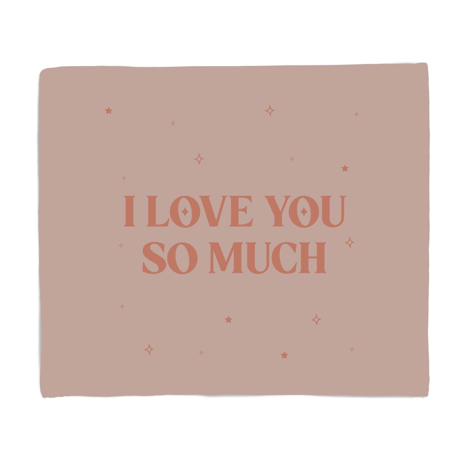 I Love You So Much Fleece Blanket - S