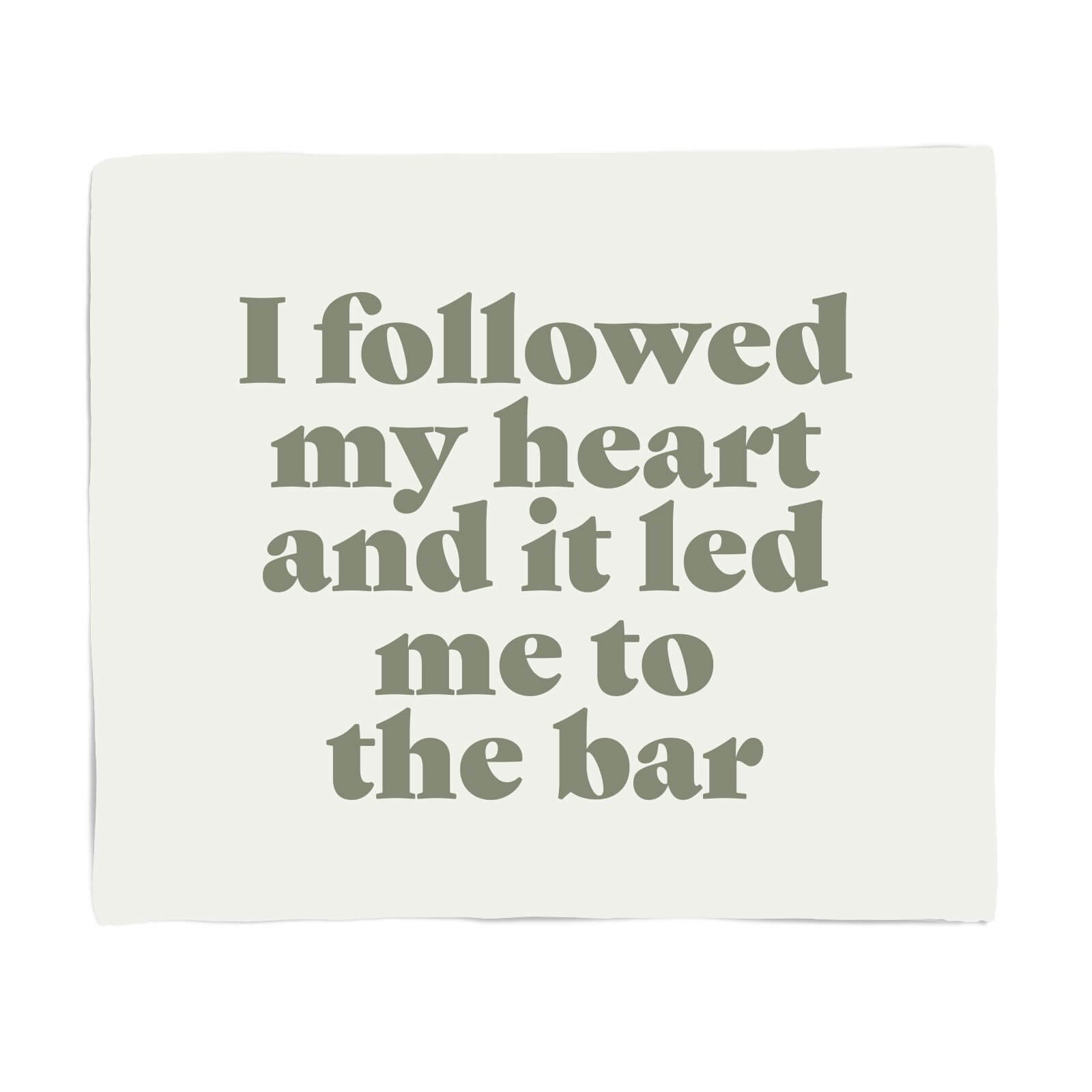I Followed My Heart And It Led Me To The Bar Fleece Blanket - S