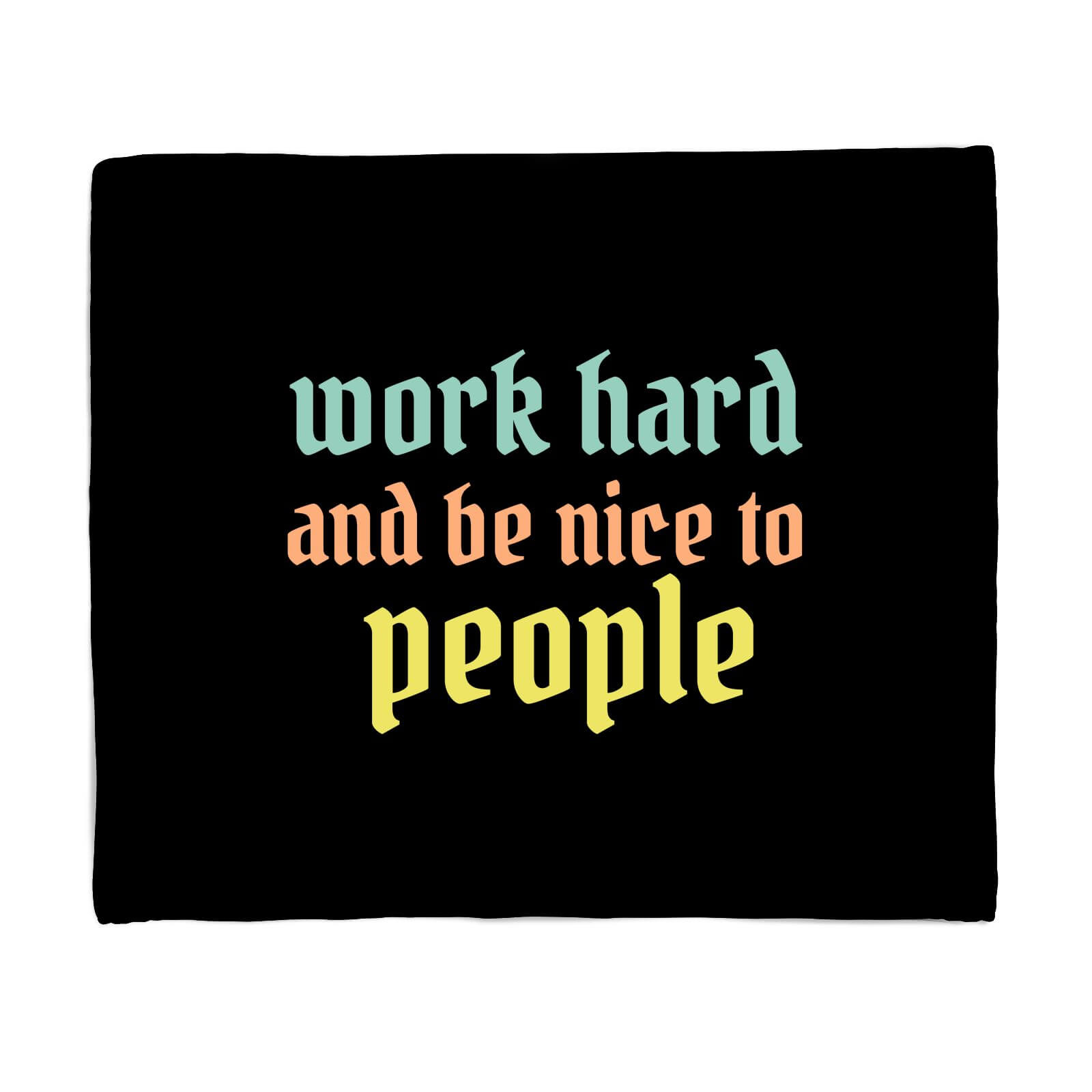 Work Hard And Be Nice To People Fleece Blanket - S