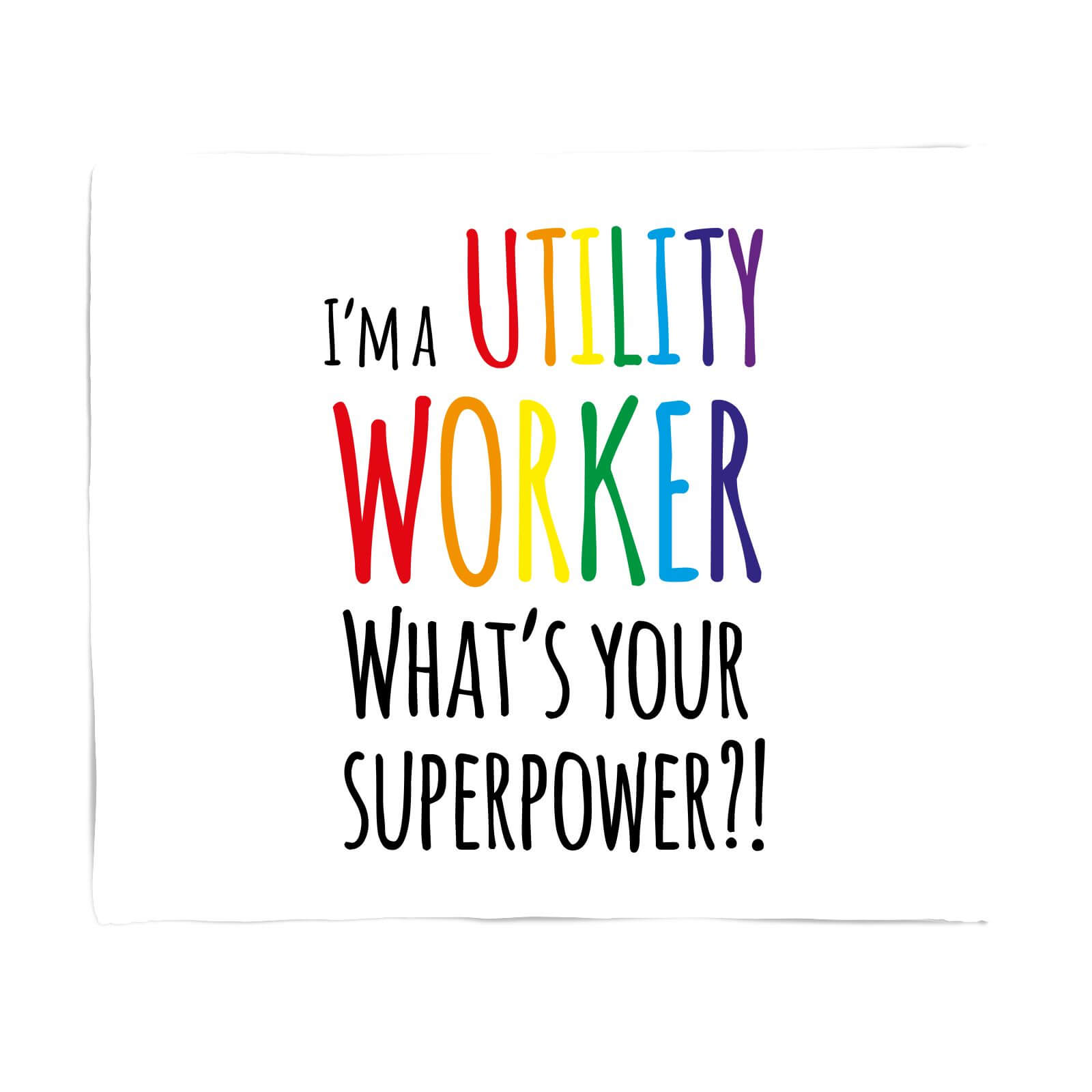 I'm A Utility Worker What's Your Super Power Fleece Blanket - S