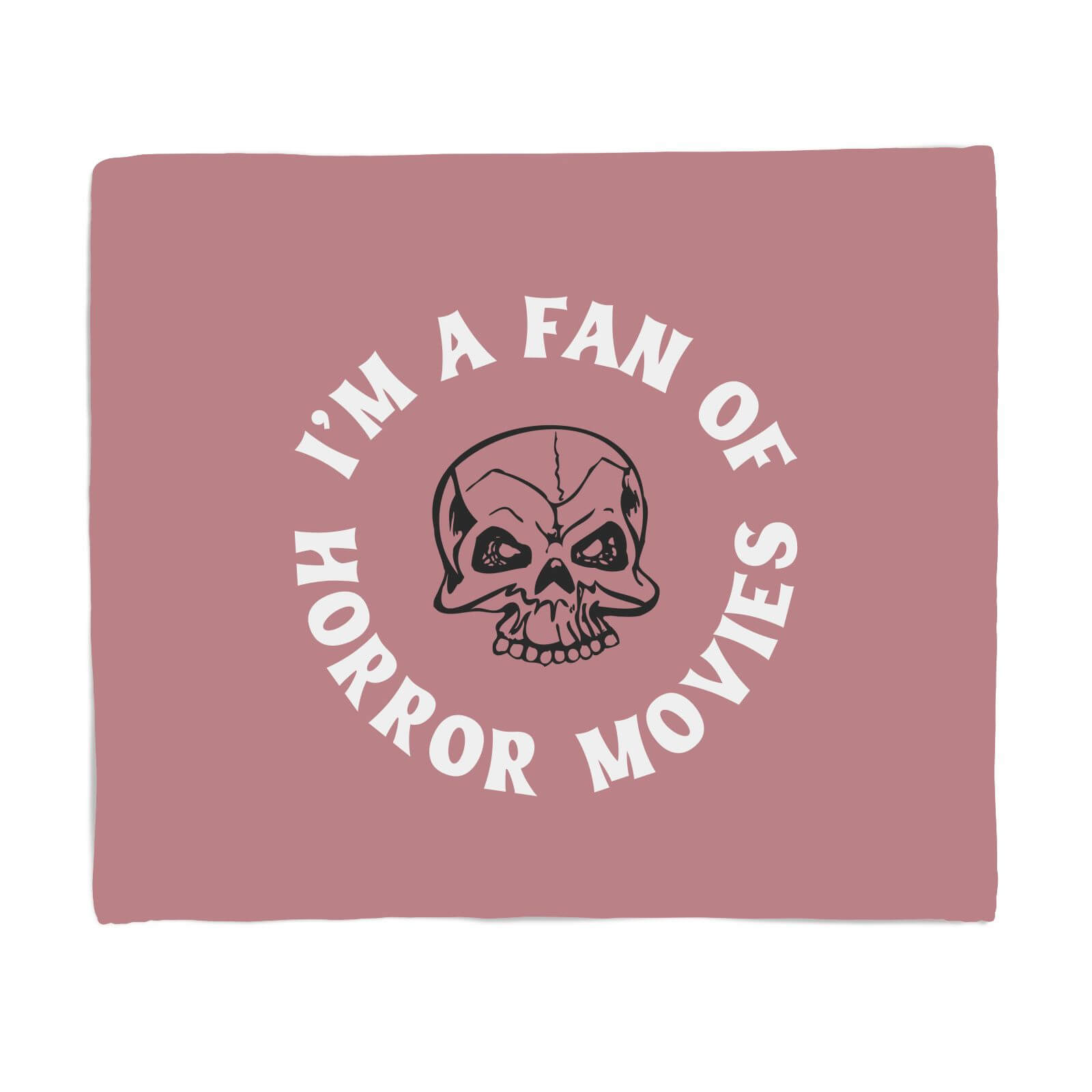 I'm A Fan Of Horror Movies Fleece Blanket - S