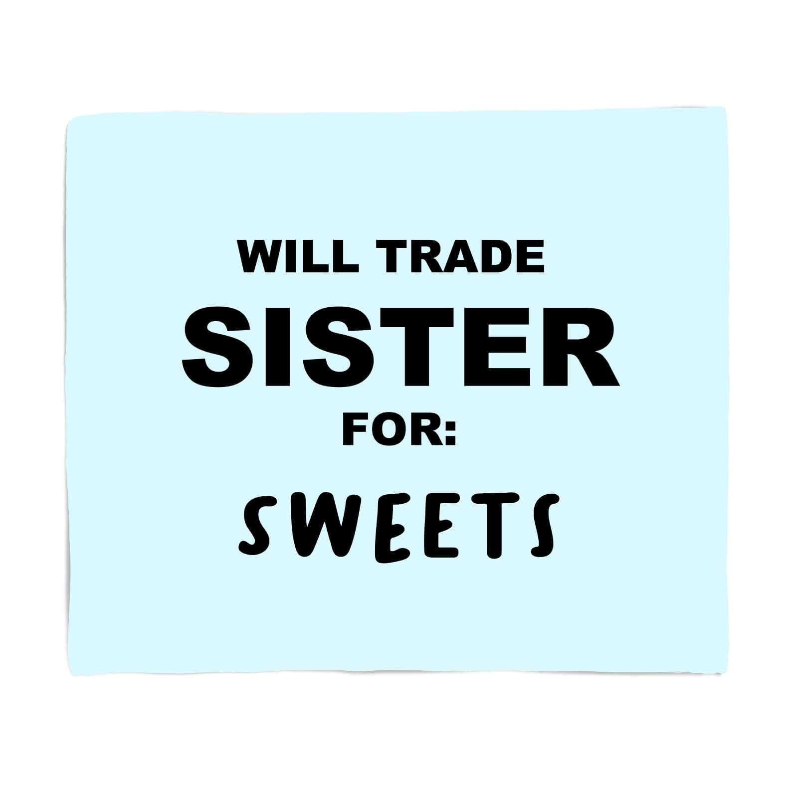 Will Trade Sister For Sweets Fleece Blanket - S