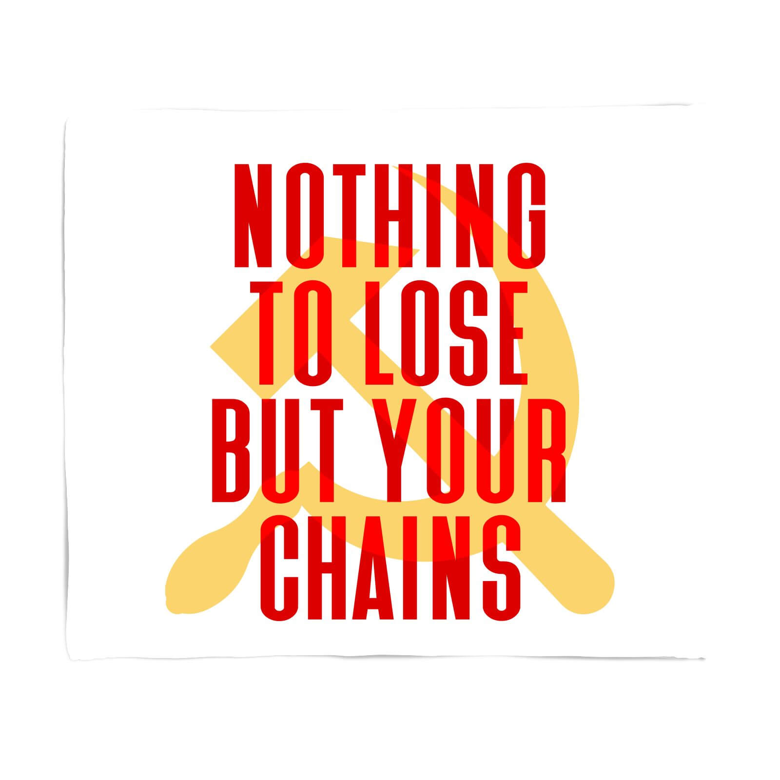 Nothing To Lose But Your Chains Fleece Blanket - S