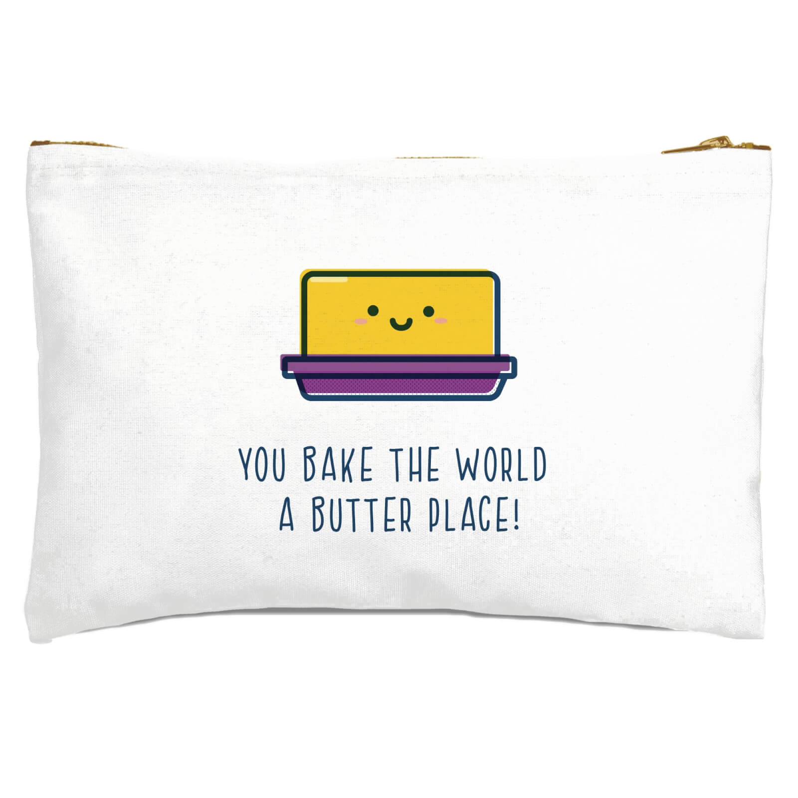 You Bake The World A Butter Place! Zipped Pouch