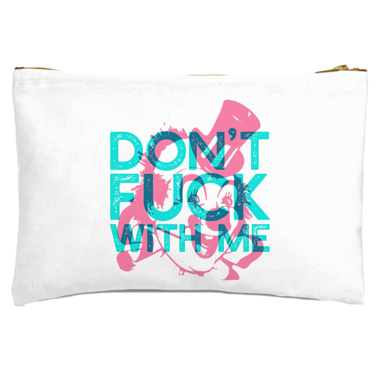 Don't Fuck With Me Zipped Pouch