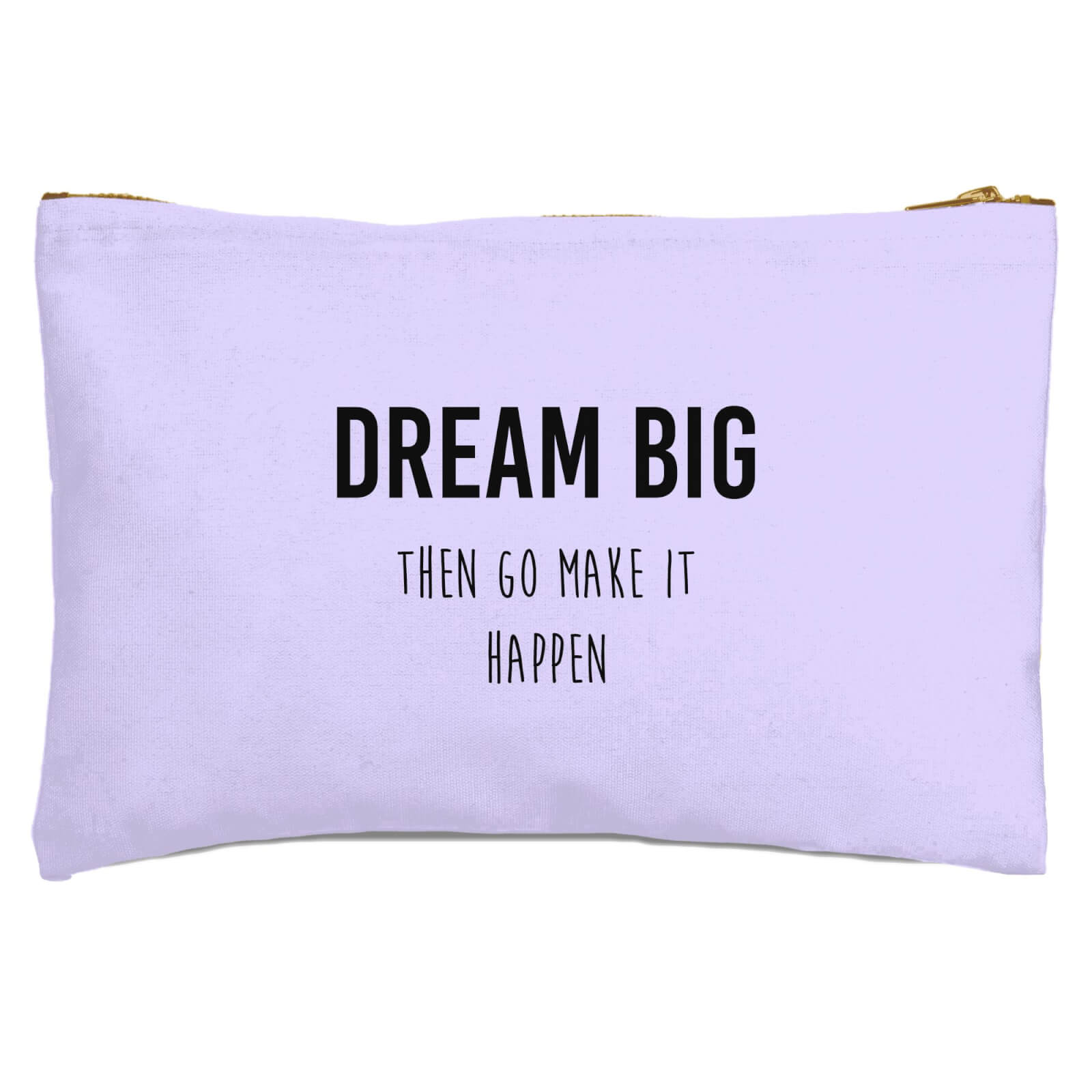 DREAM BIG Then Go Make It Happen Zipped Pouch