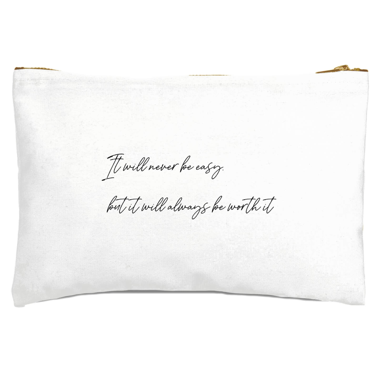 It Will Never Be Easy But It Will Always Be Worth It Zipped Pouch