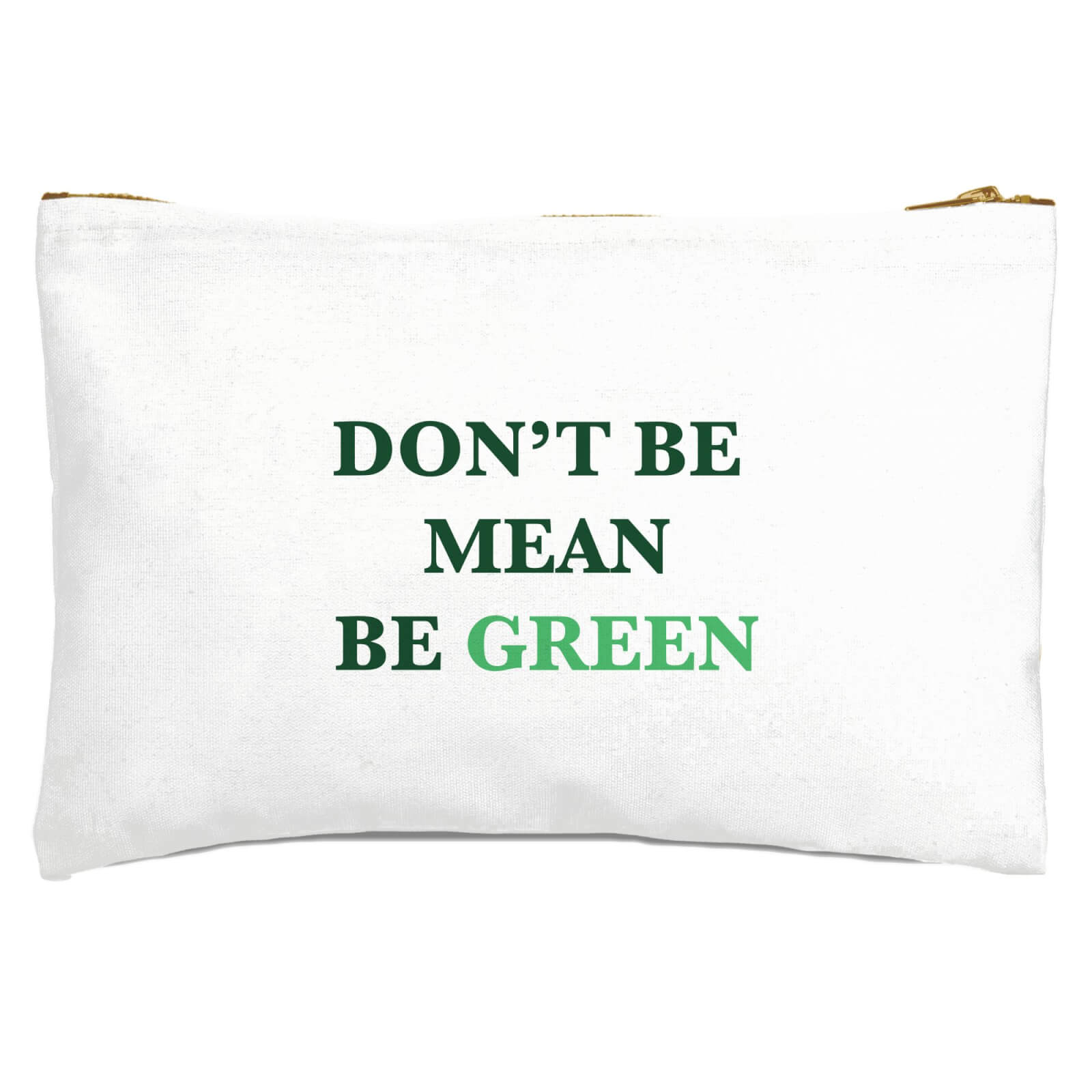 Don't Be Mean, Be Green Zipped Pouch
