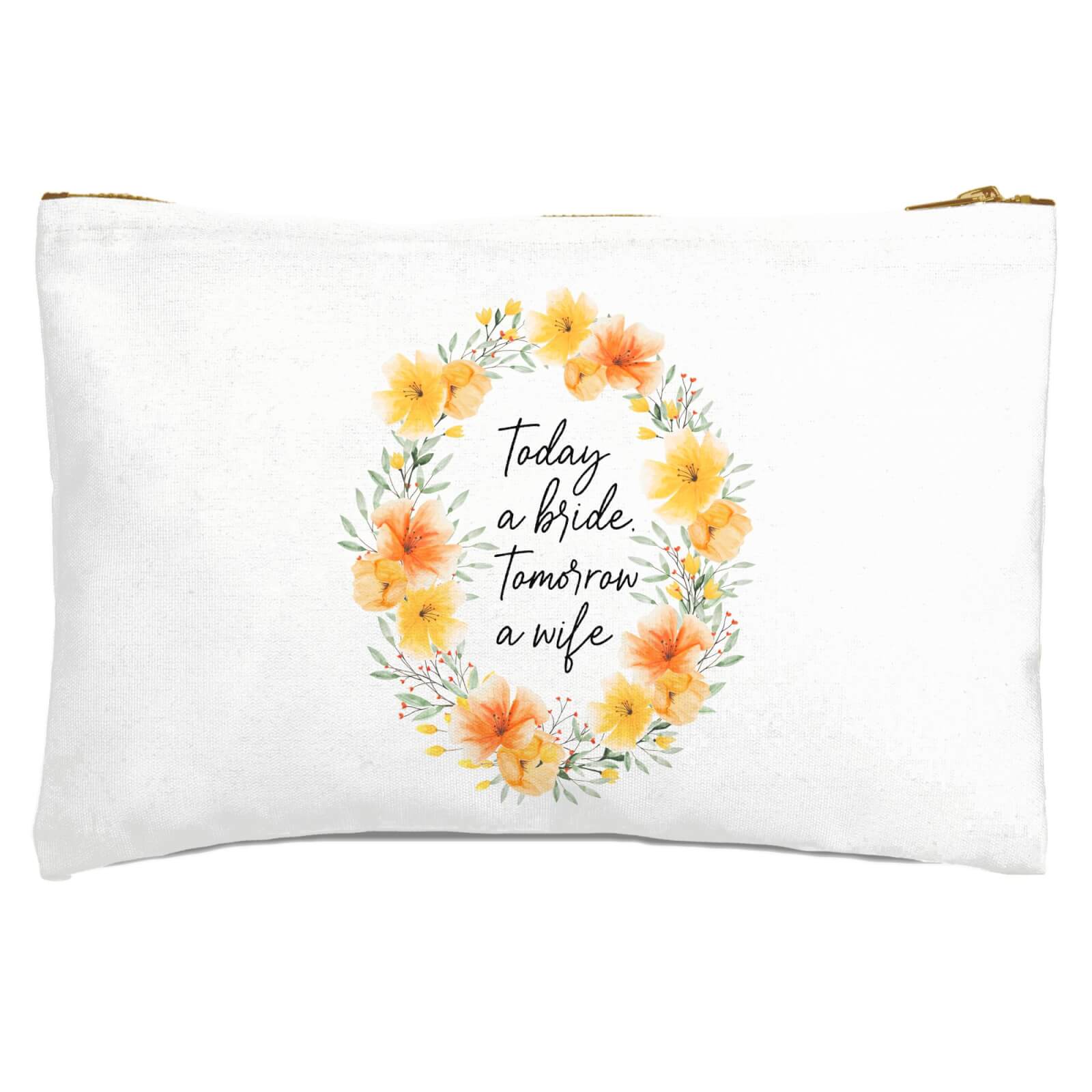 Today A Bride, Tomorrow A Wife Zipped Pouch
