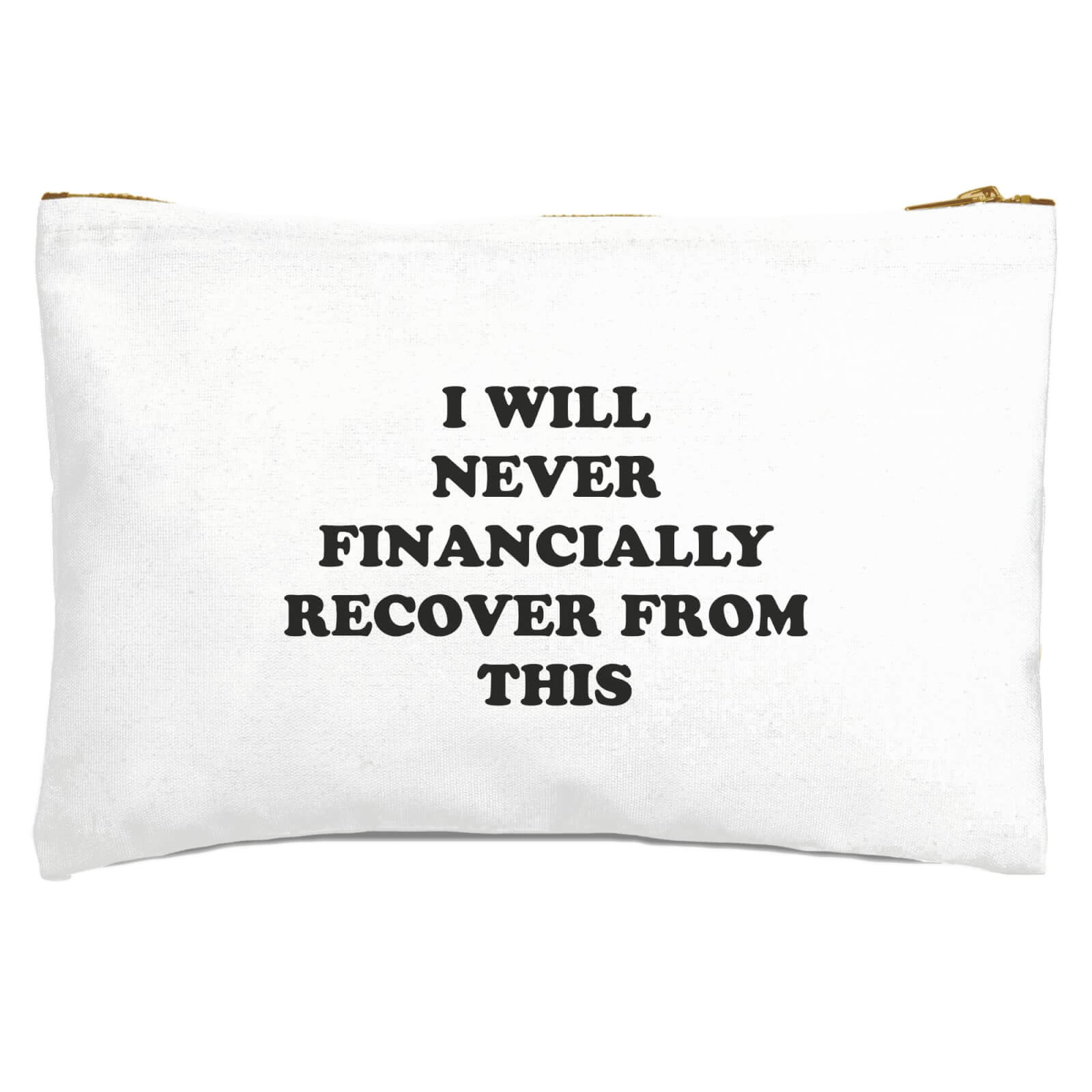 I Will Never Financially Recover From This Zipped Pouch