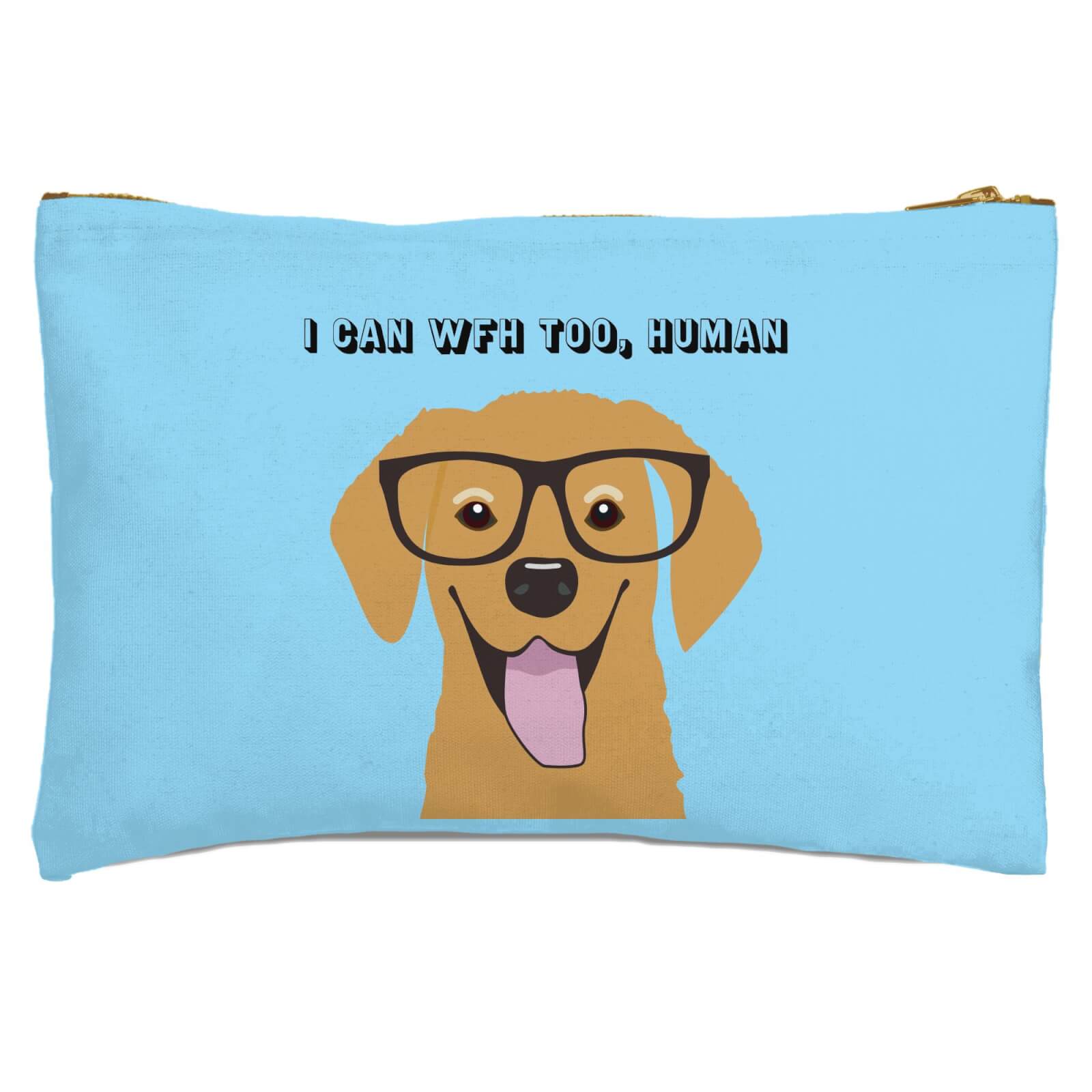 I Can Work From Home Too, Human Zipped Pouch