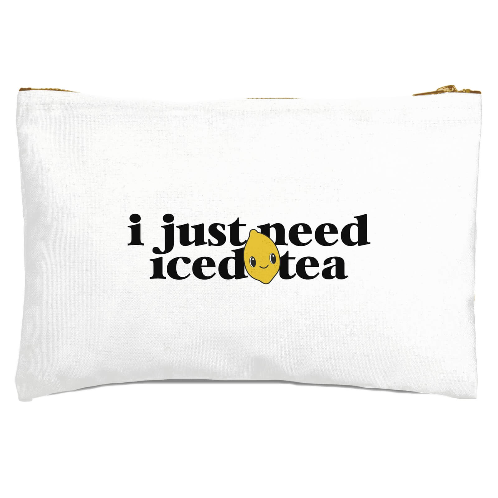 I Just Need Iced Tea Zipped Pouch
