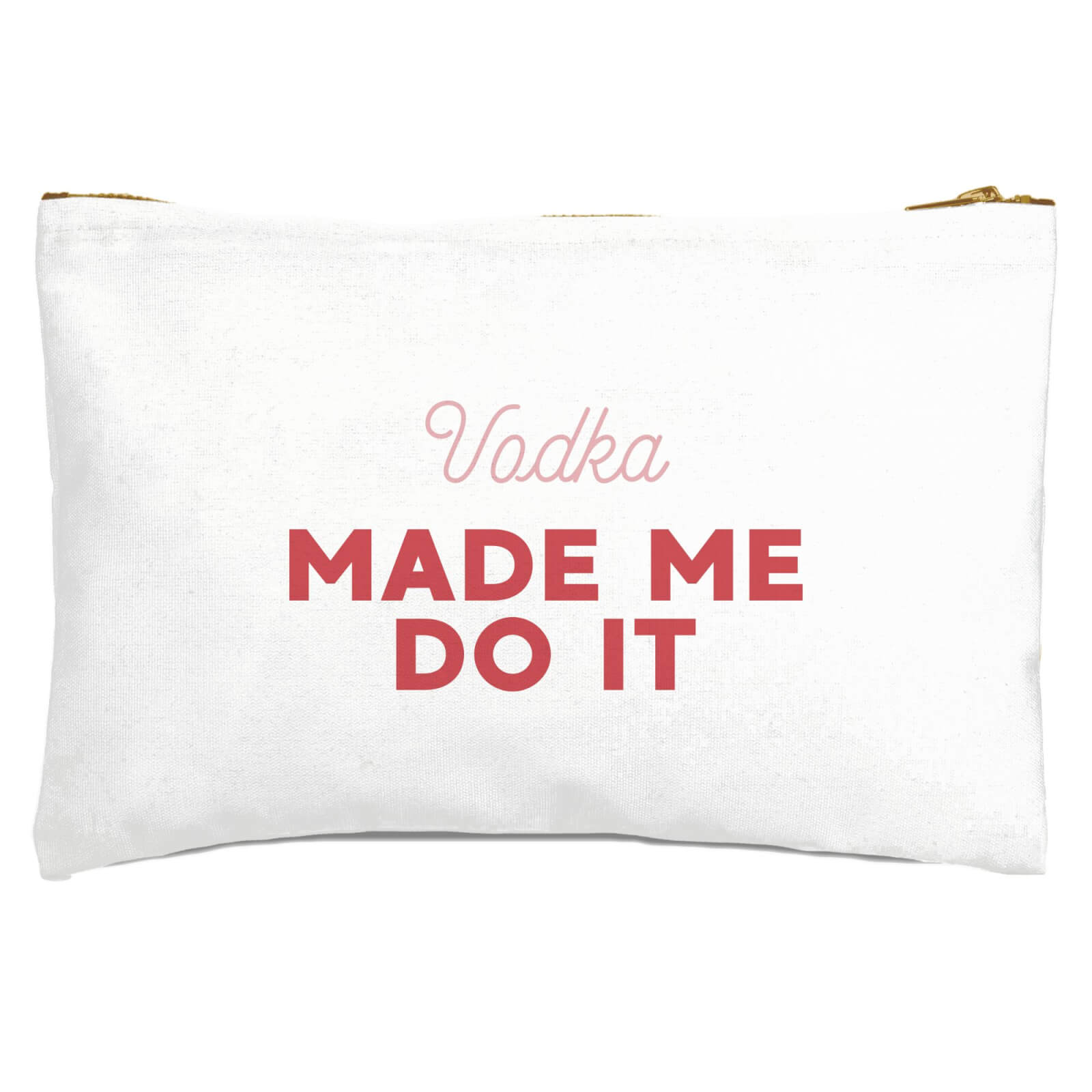 Vodka Made Me Do It Zipped Pouch