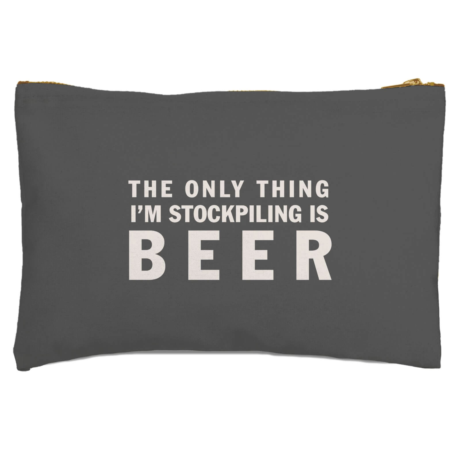 The Only Thing I'm Stockpiling Is Beer Zipped Pouch