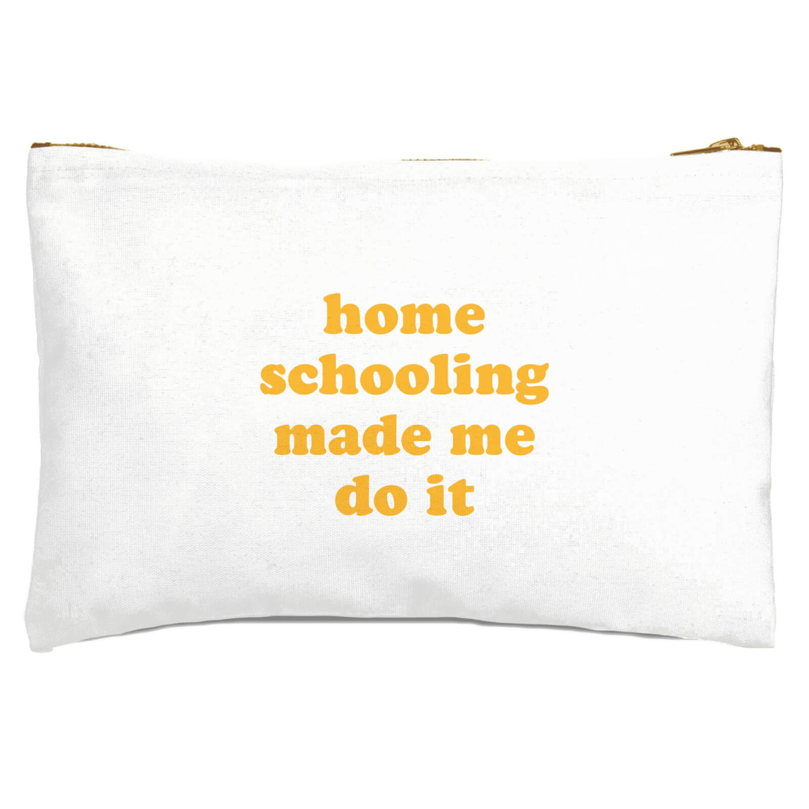 Home Schooling Made Me Do It Zipped Pouch