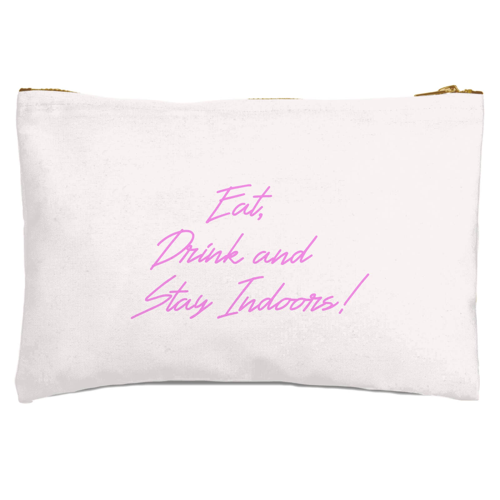 Eat, Drink And Stay Indoors Zipped Pouch