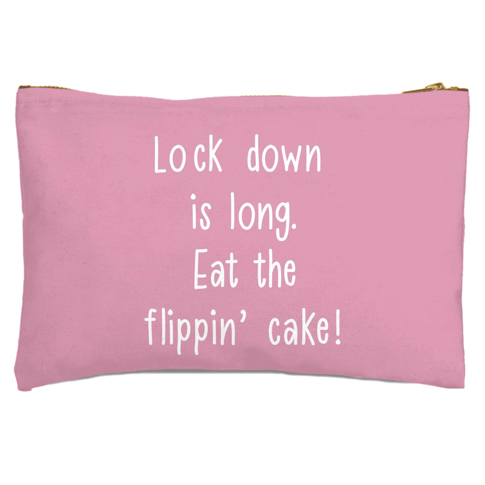 Lock Down Is Long. Eat The Flippin’ Cake! Zipped Pouch