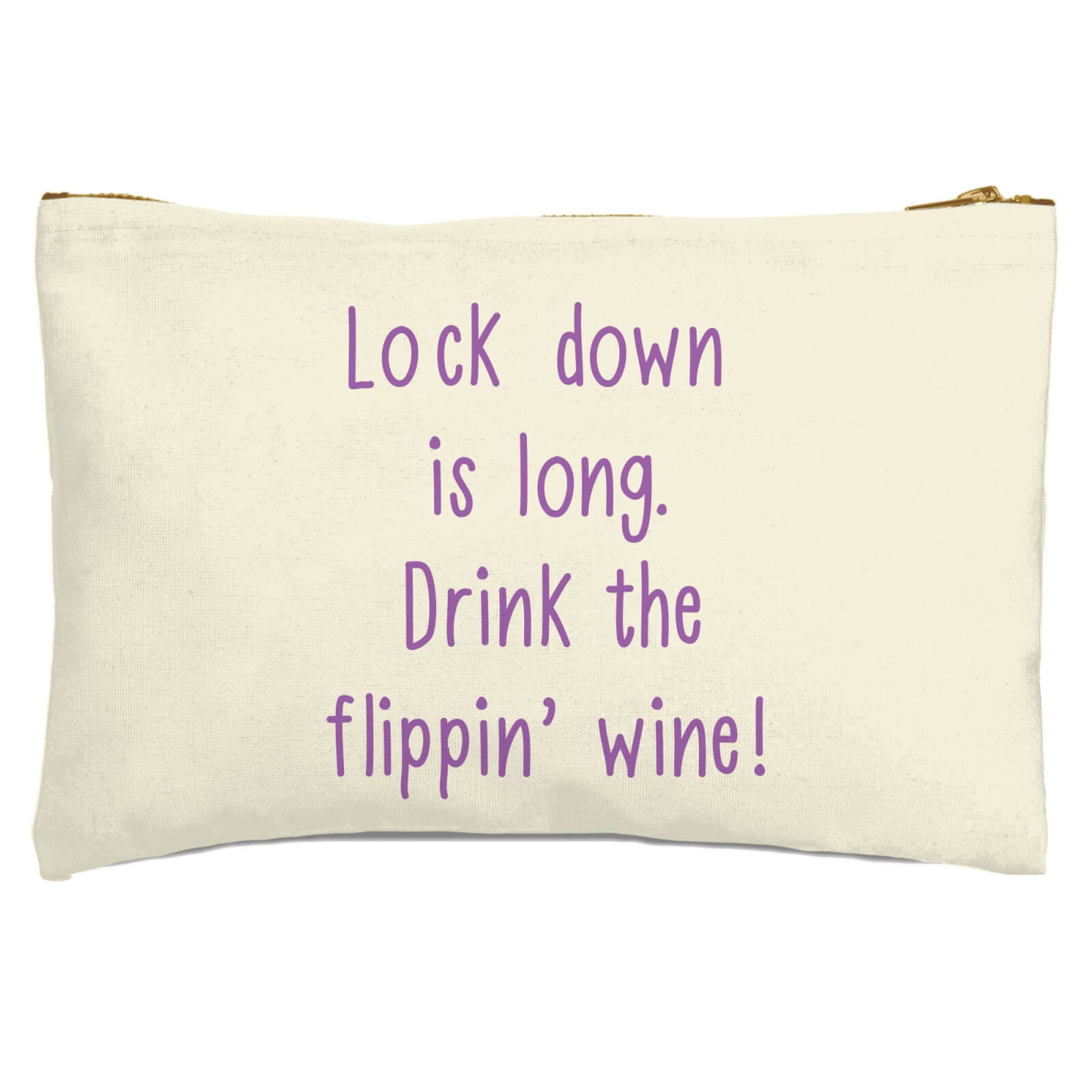 Lock Down Is Long. Drink The Flippin’ Wine! Zipped Pouch