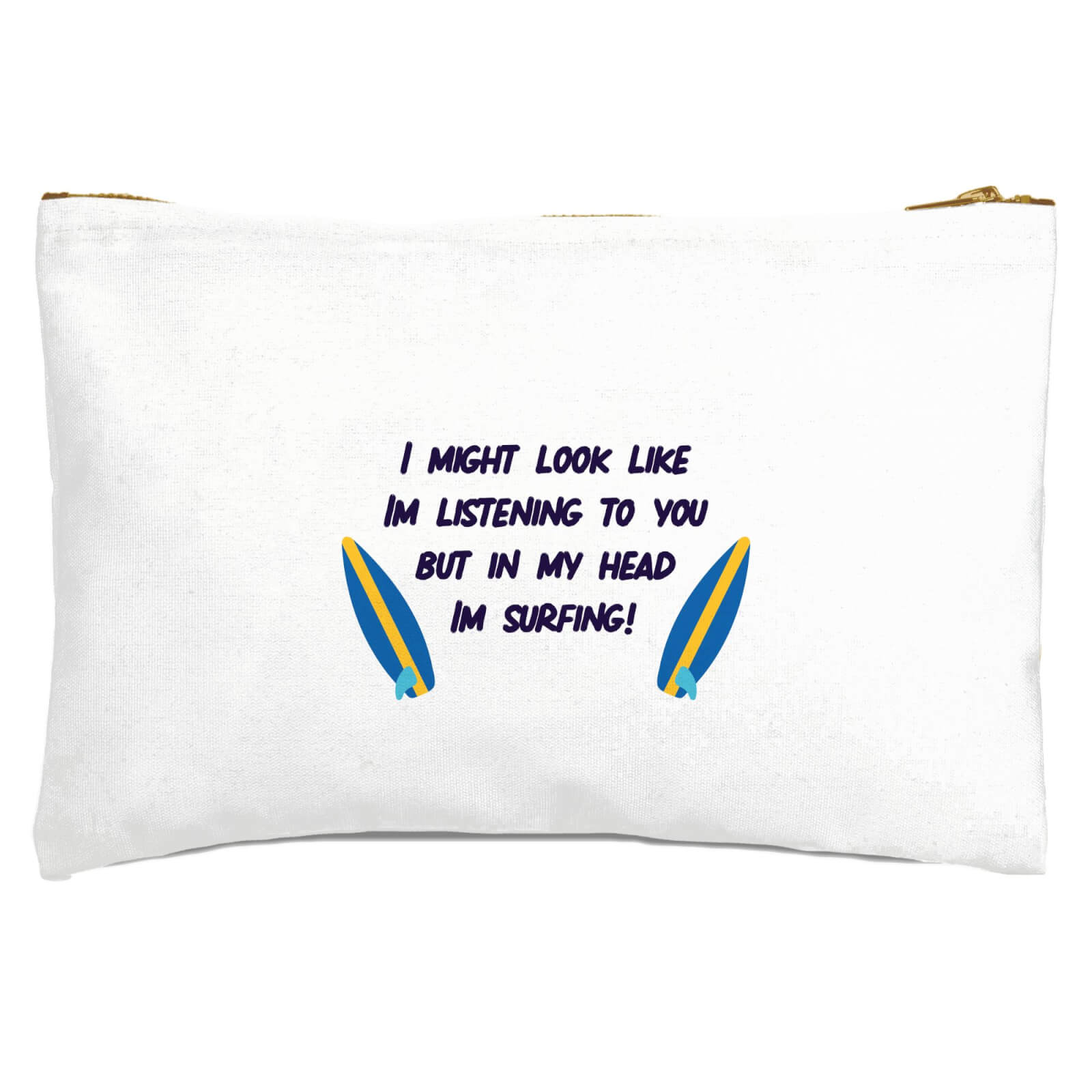 In My Head Im Surfing! Zipped Pouch