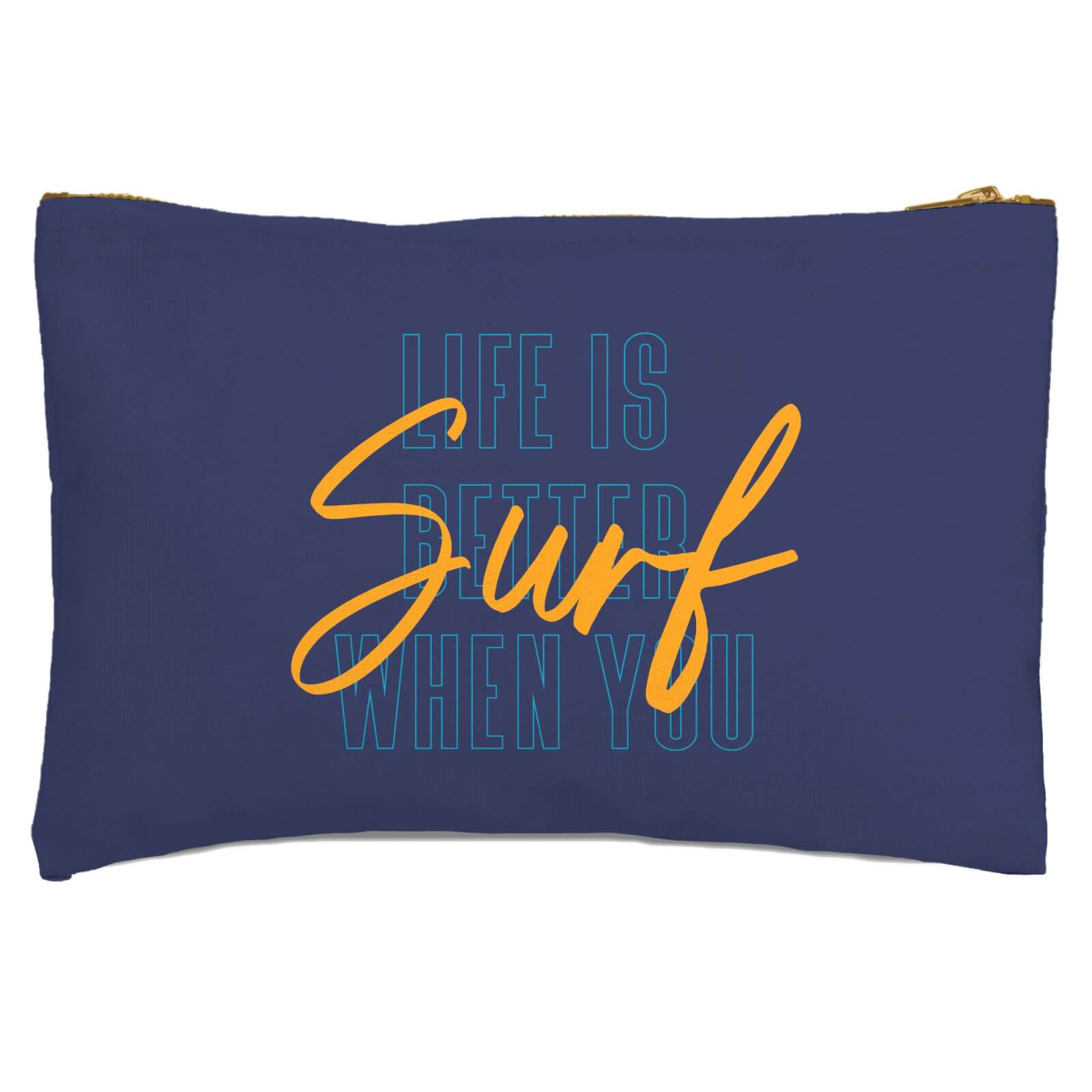 Life Is Better When You Surf Scriptive Zipped Pouch