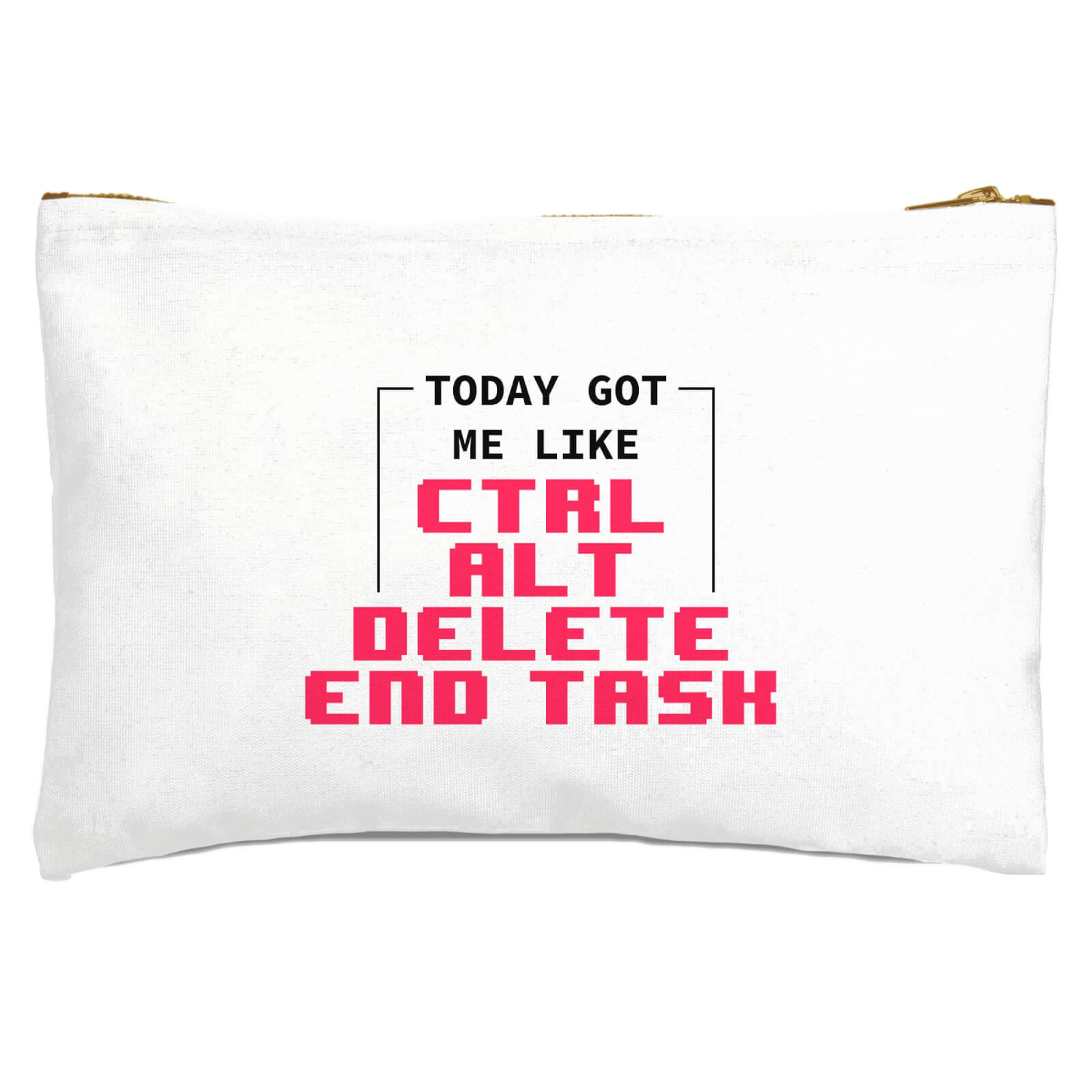 Today Got Me Like Ctrl Alt Del Zipped Pouch