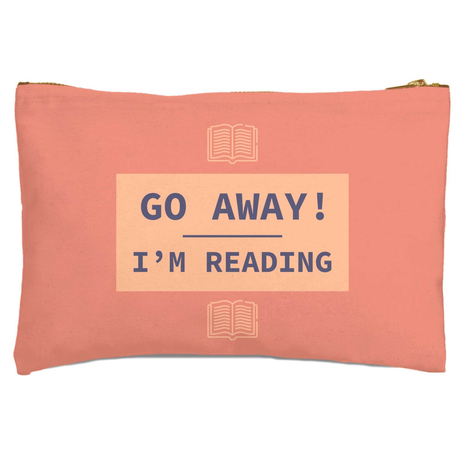 Go Away I'm Reading Zipped Pouch