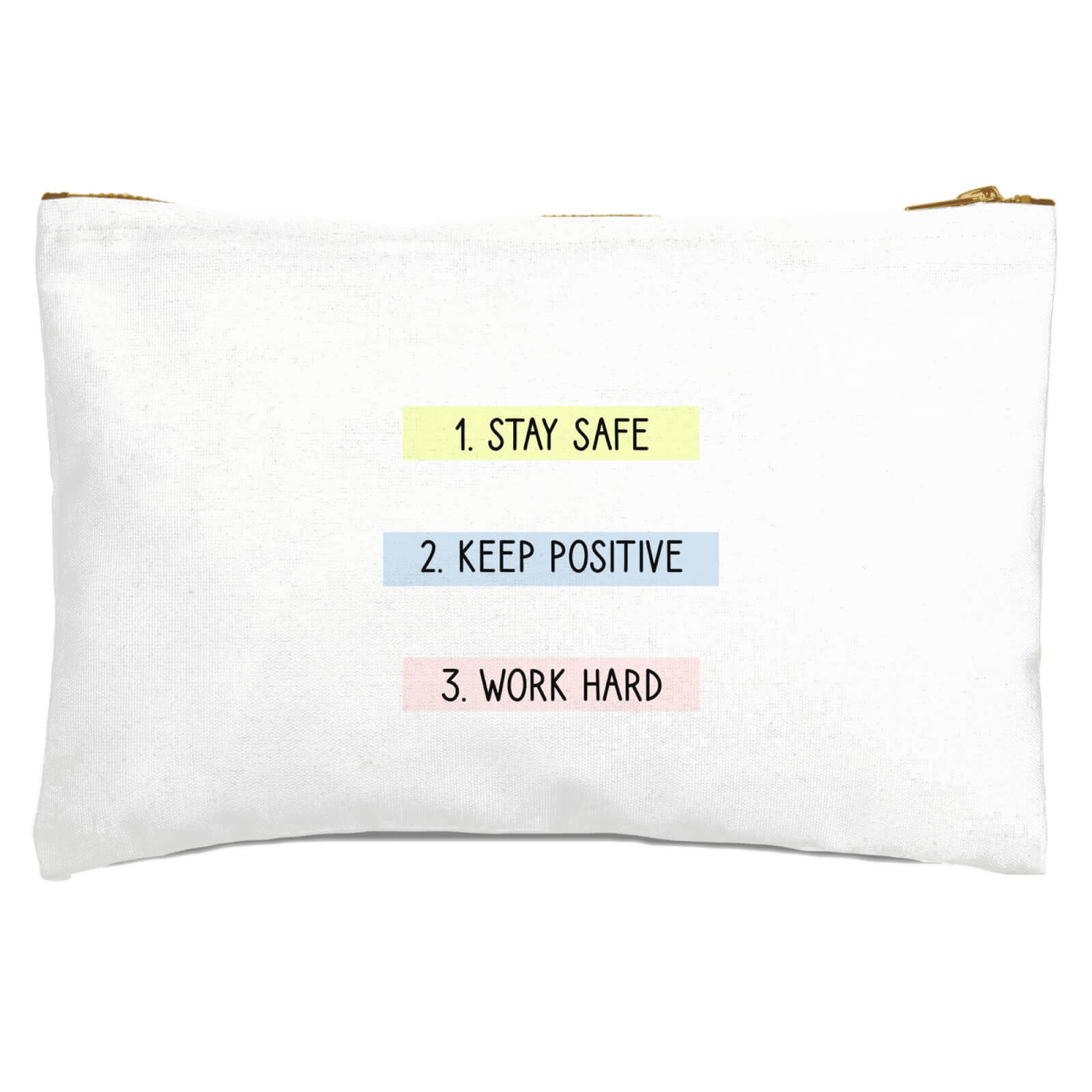 Stay Safe Keep Positive Work Hard Zipped Pouch