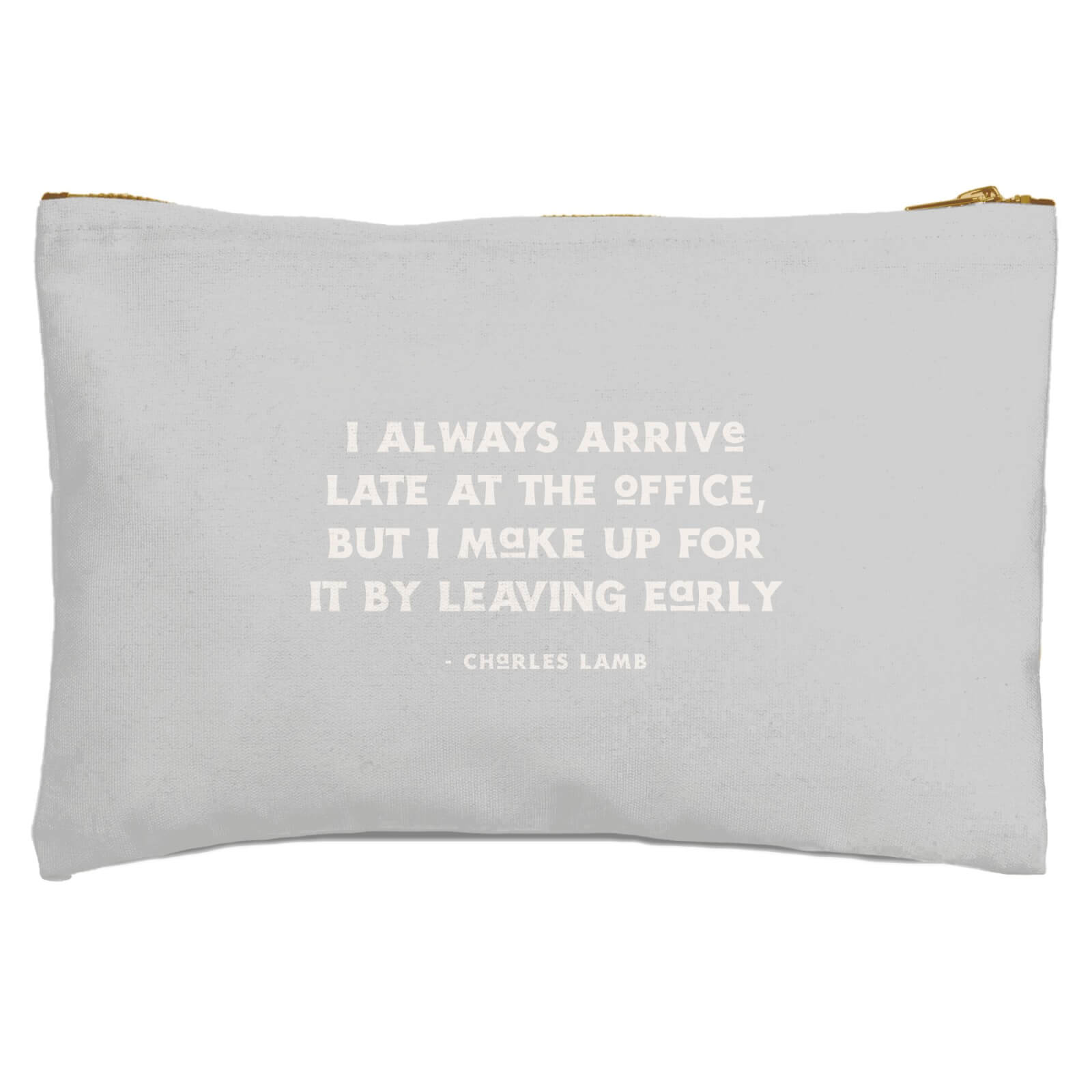 I Always Arrive Late At The Office Zipped Pouch
