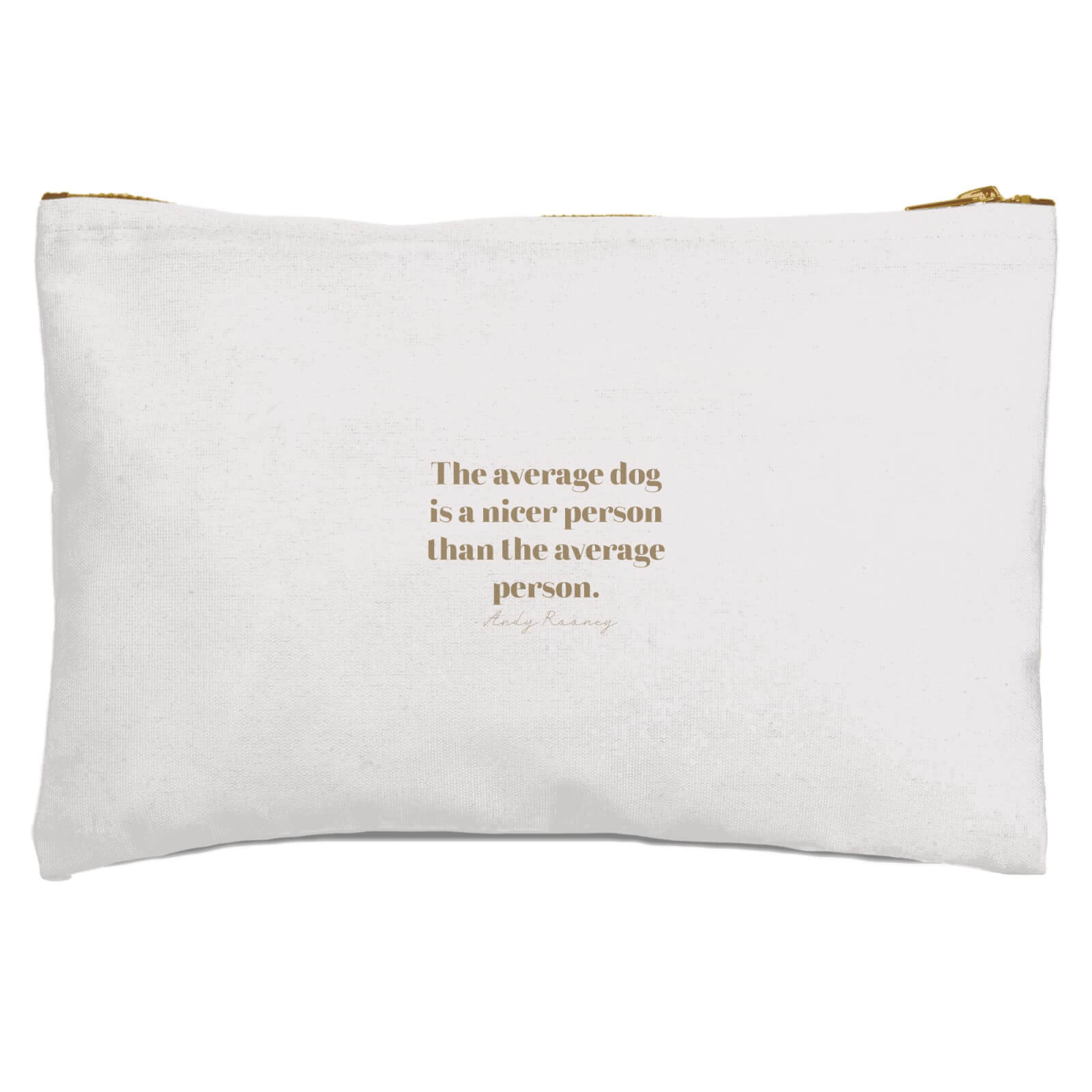 The Average Dog Is A Nicer Person Zipped Pouch