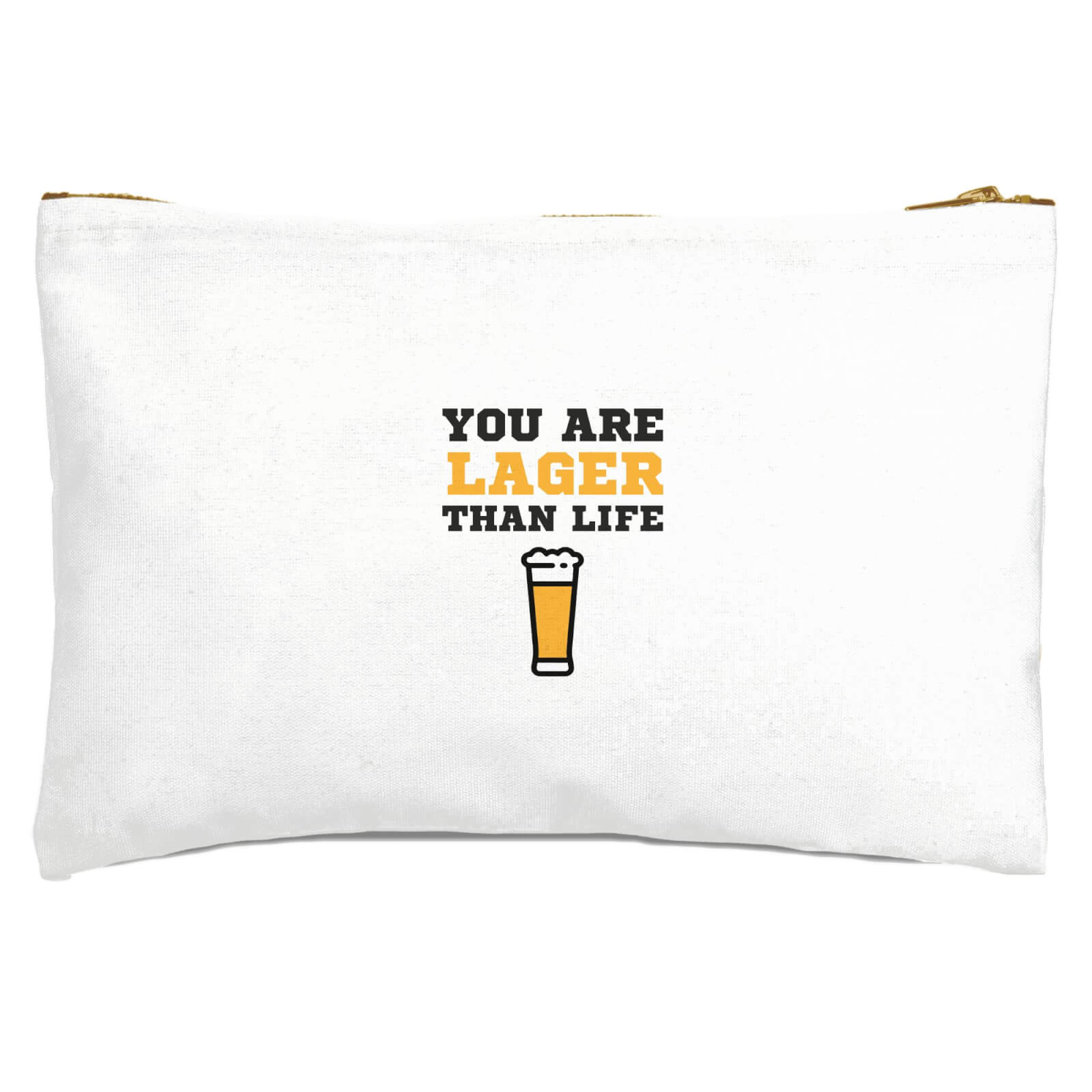 You Are Lager Than Life Zipped Pouch