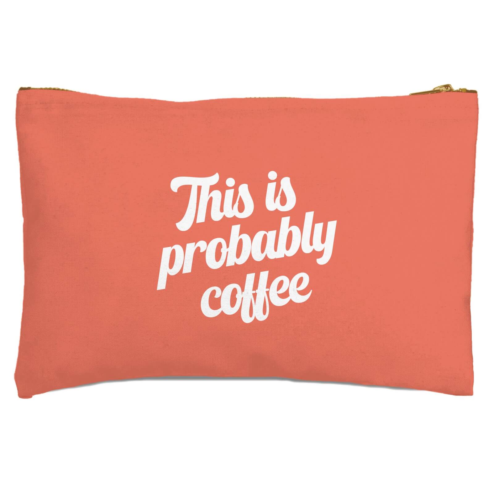 This Is Probably Coffee Zipped Pouch