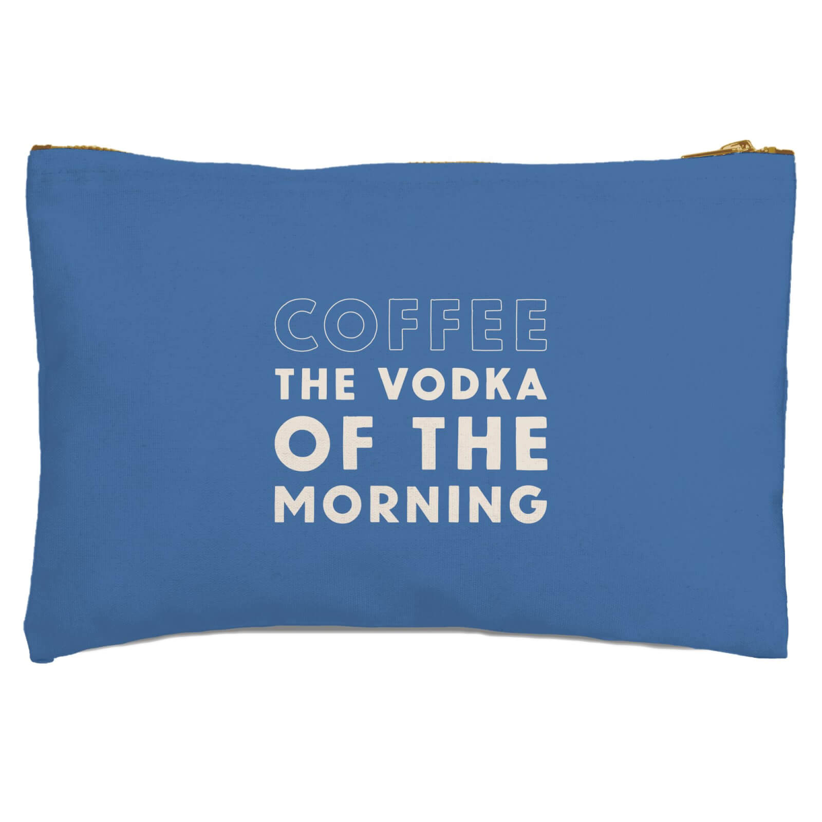 Coffee The Vodka Of The Morning Zipped Pouch