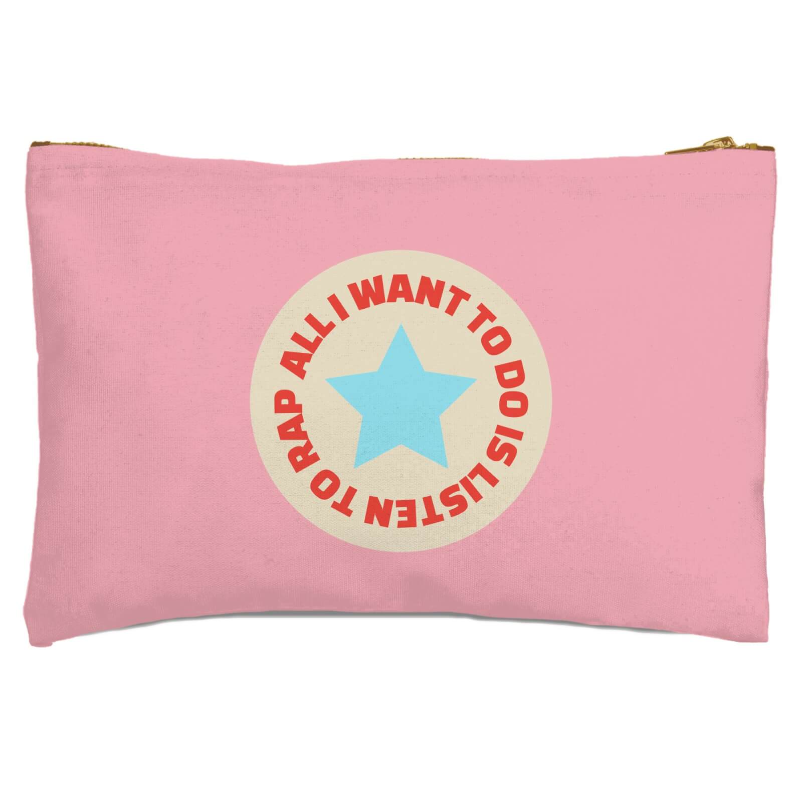 All I Want To Do Is Listen To Rap Zipped Pouch