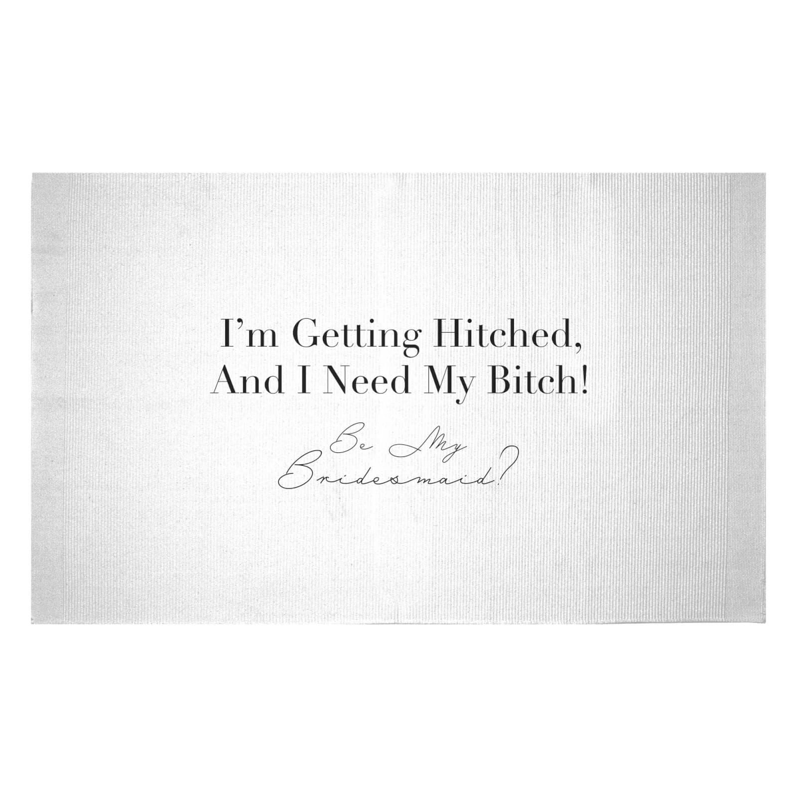 I'm Getting Hitched, And I Need My Bitch! Woven Rug - Small