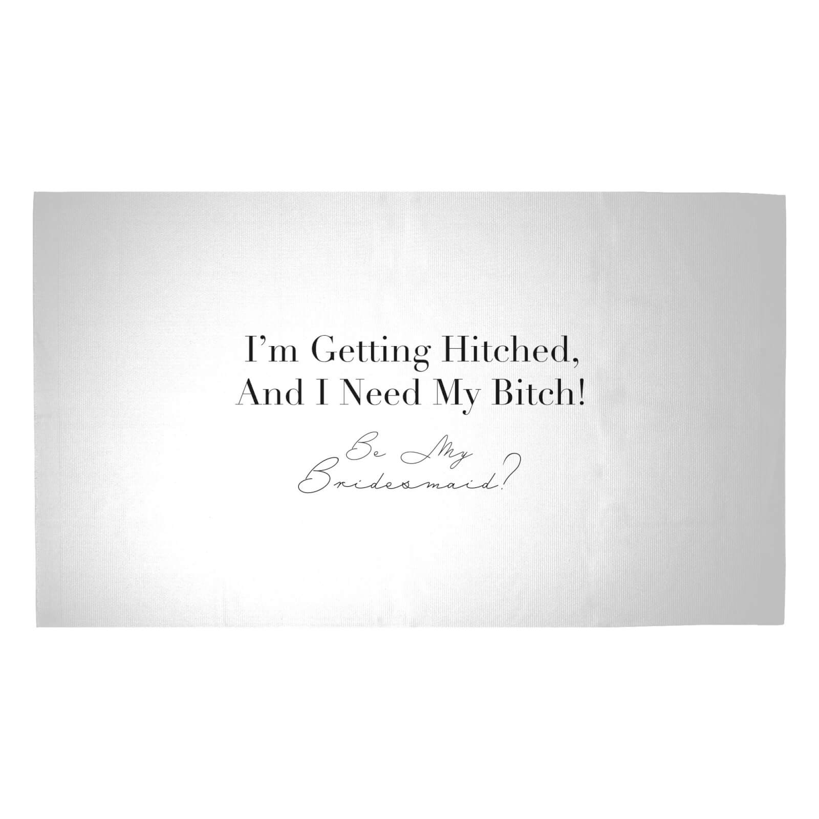 I'm Getting Hitched, And I Need My Bitch! Woven Rug - Medium