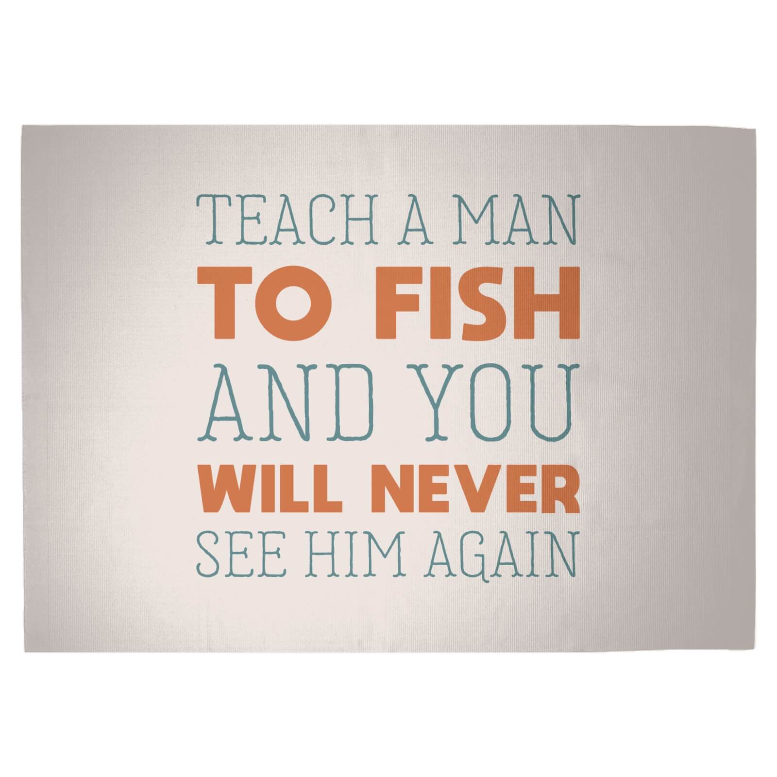 Teach A Man To Fish And You Will Never See Him Again Woven Rug - Large