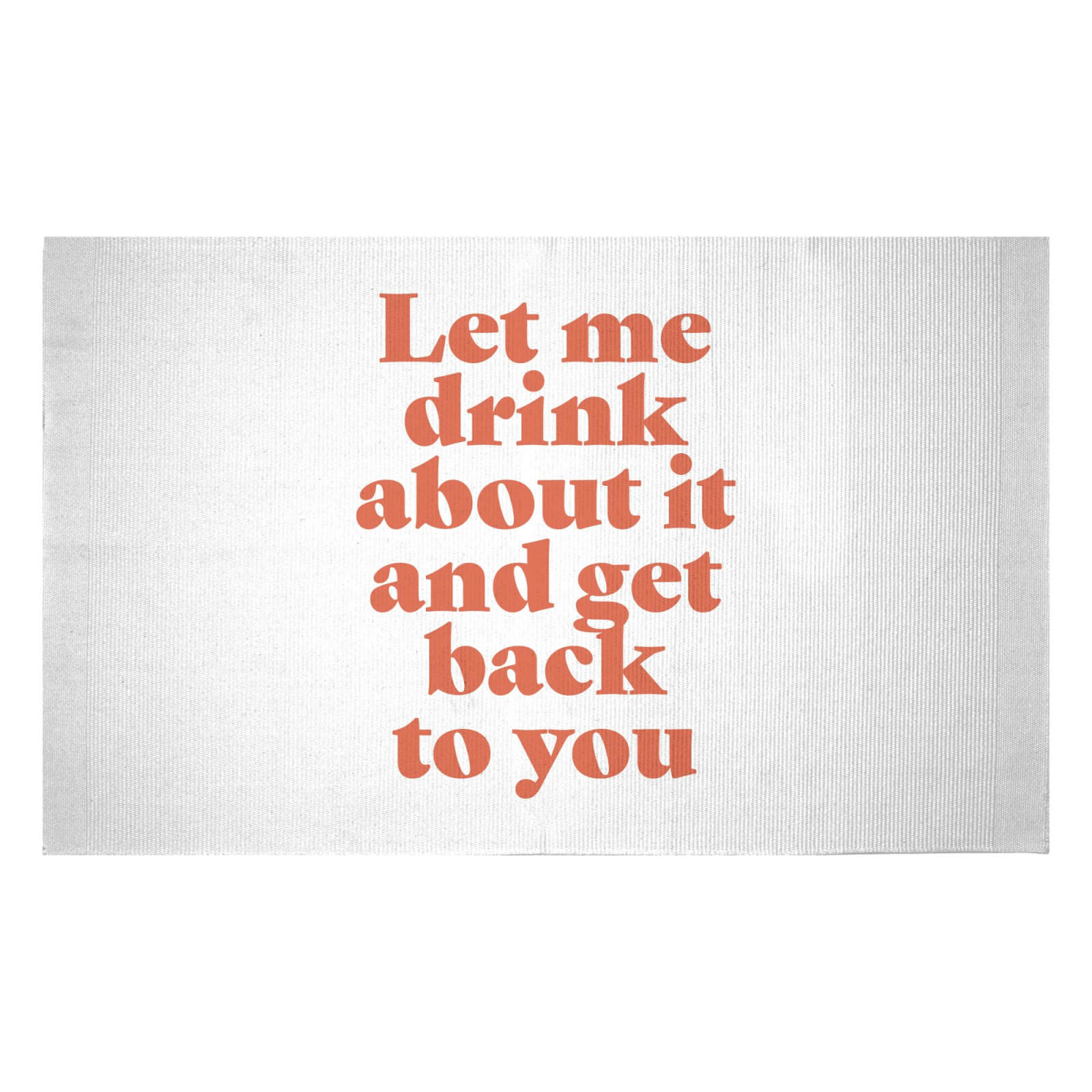Let Me Drink About It And Get Back To You Woven Rug - Small