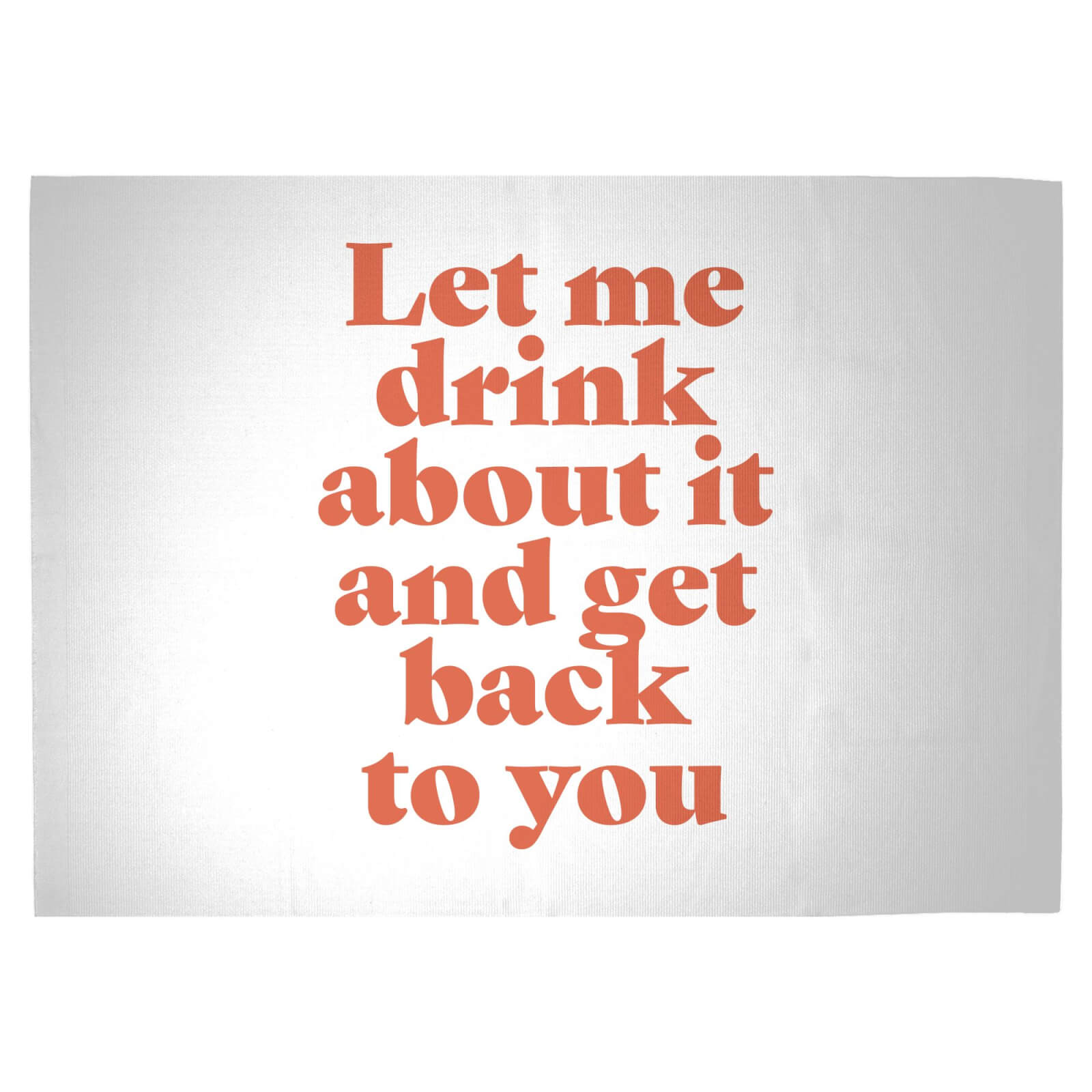 Let Me Drink About It And Get Back To You Woven Rug - Large