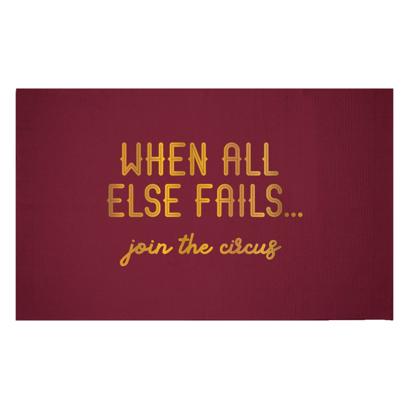 When All Else Fails, Join The Circus Woven Rug - Small