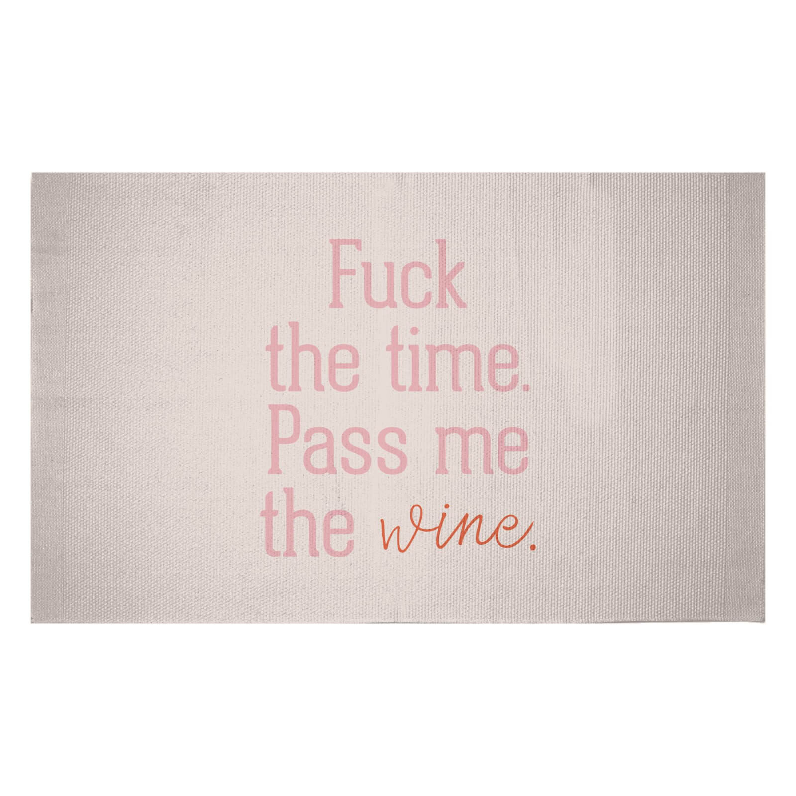 Fuck The Time Pass Me The Wine Woven Rug - Small