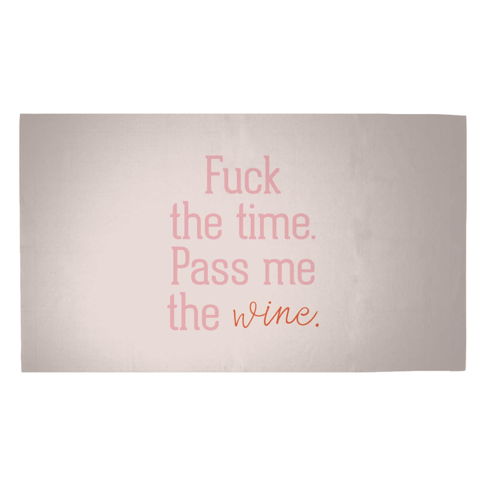 Fuck The Time Pass Me The Wine Woven Rug - Medium