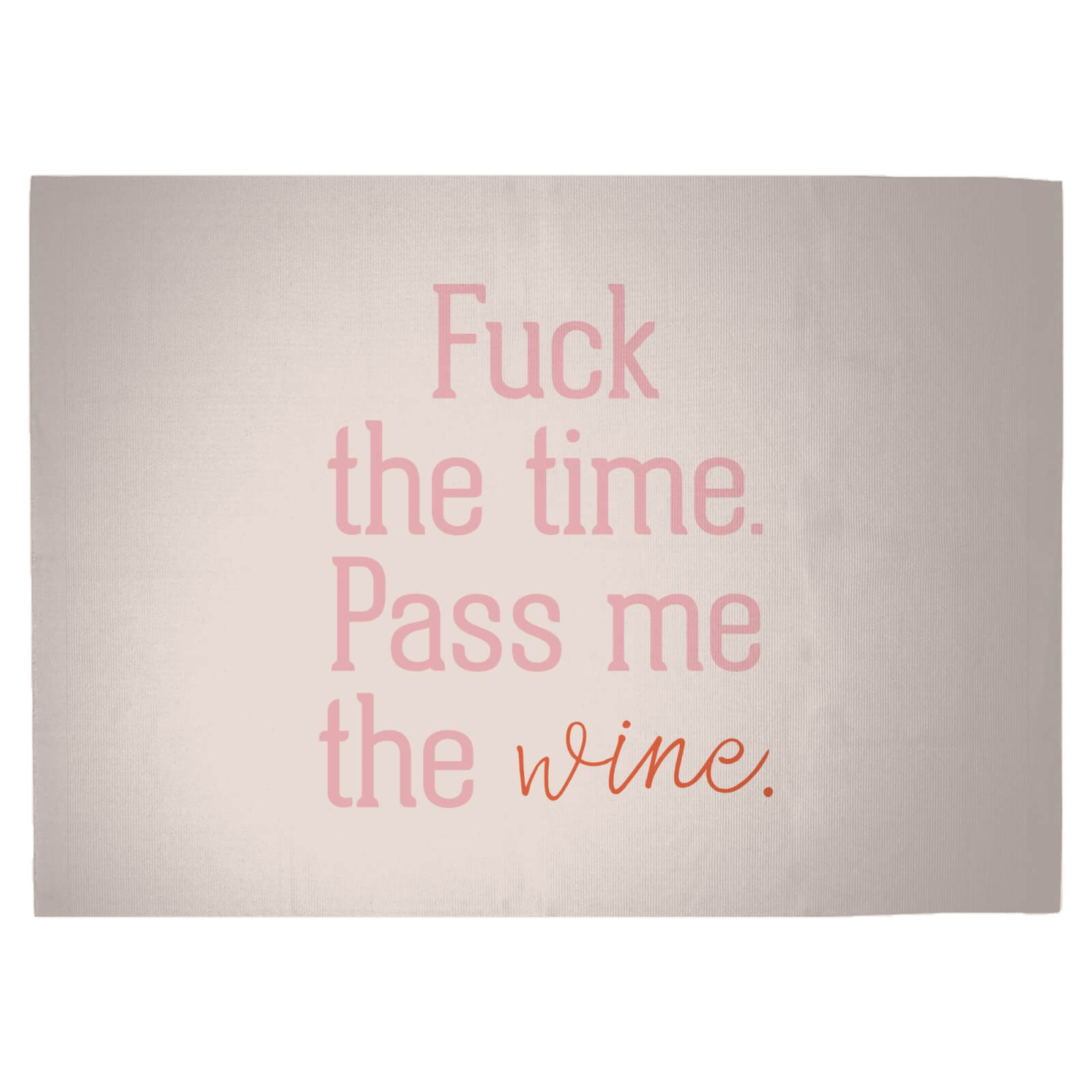 Fuck The Time Pass Me The Wine Woven Rug - Large