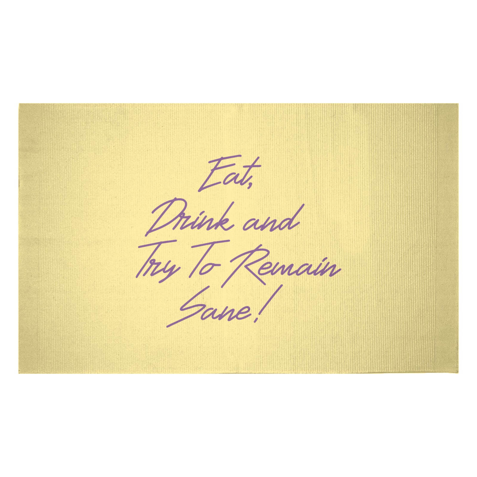 Eat, Drink And Try To Remain Sane! Woven Rug - Small
